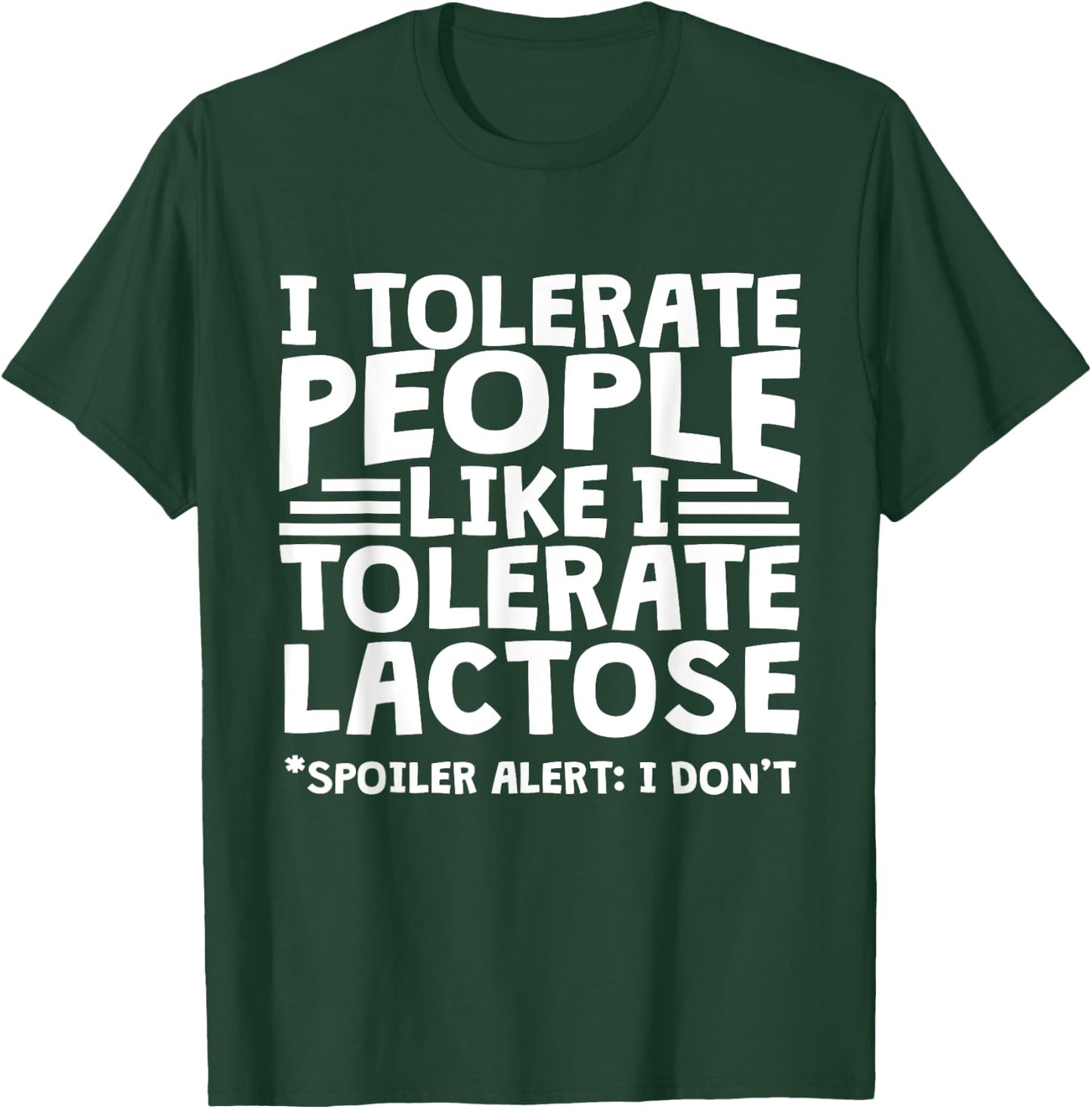 Funny Lactose Intolerant - I Tolerate People Like Lactose T-Shirt - T-Shirt | Forest