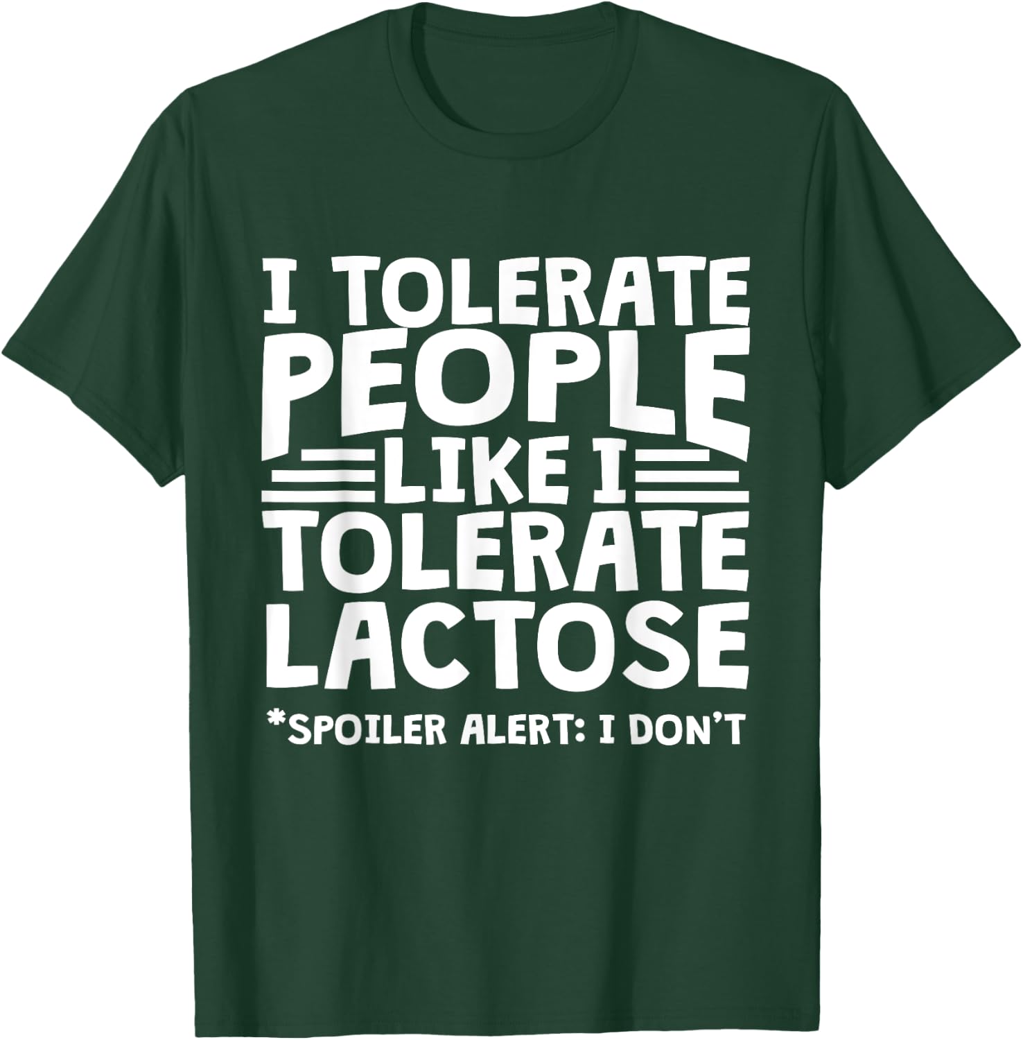 Funny Lactose Intolerant - I Tolerate People Like Lactose T-Shirt - T-Shirt | Forest