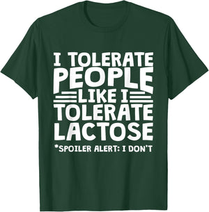 Funny Lactose Intolerant - I Tolerate People Like Lactose T-Shirt - T-Shirt | Forest