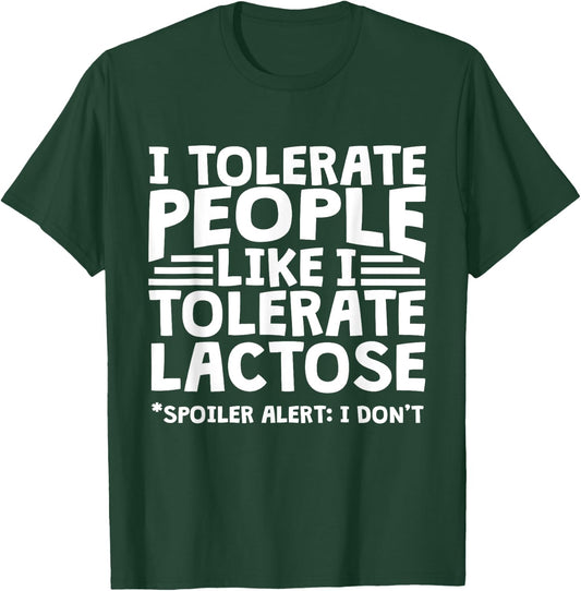 Funny Lactose Intolerant - I Tolerate People Like Lactose T-Shirt - T-Shirt | Forest