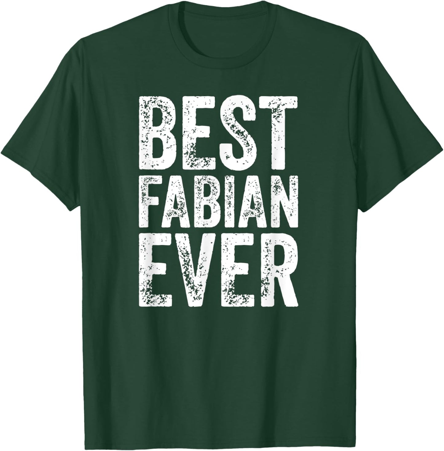 Best Fabian Ever Shirt Funny Personalized First Name Fabian T-Shirt - T-Shirt | Forest