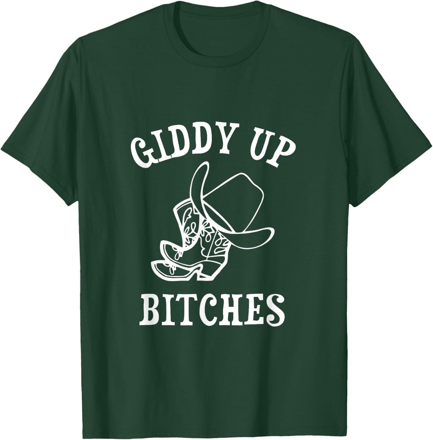 Giddy Up Bitches Funny Western Ranch Cowgirl Rodeo Howdy T-Shirt - T-Shirt | Forest