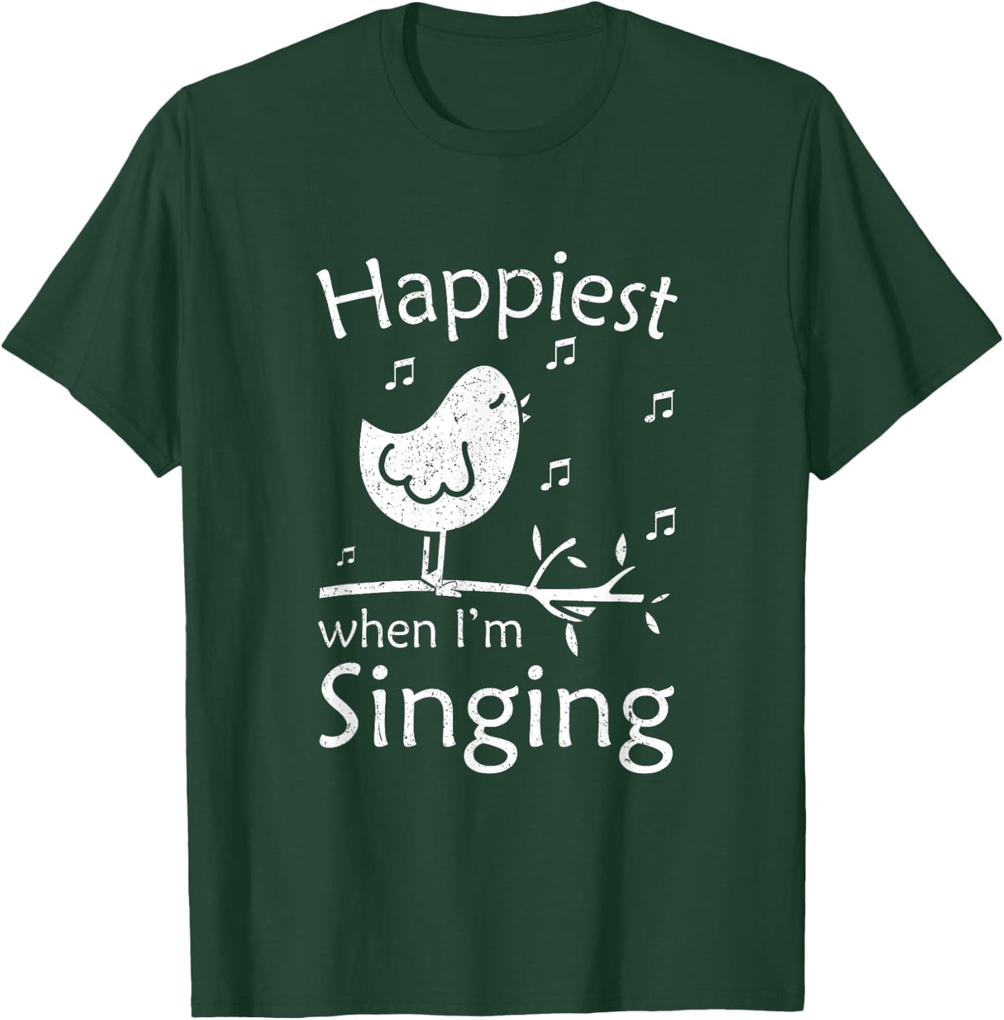 Love To Sing Love Singing Happiest When I'm Singing T-Shirt - T-Shirt | Forest