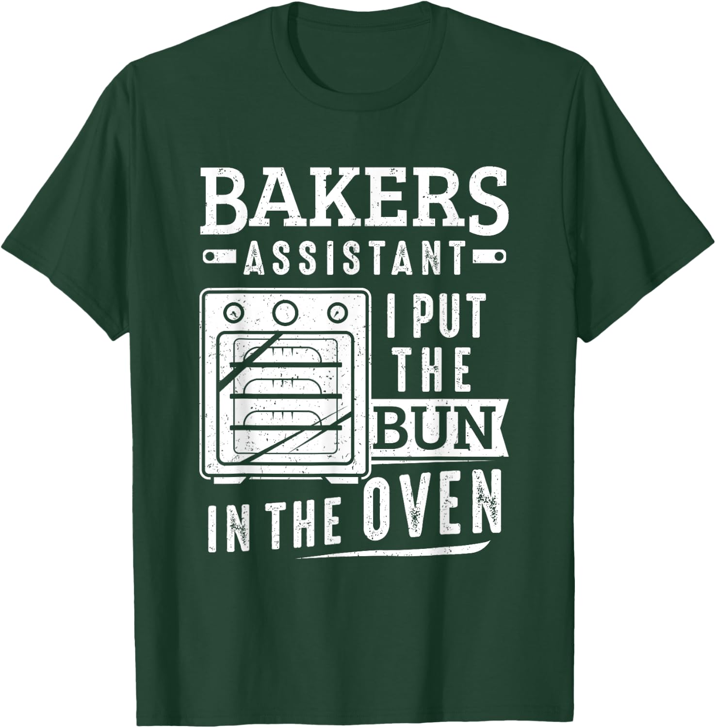 Funny Baker Bakers Assistant I Put The Bun In The Oven T-Shirt - T-Shirt | Forest