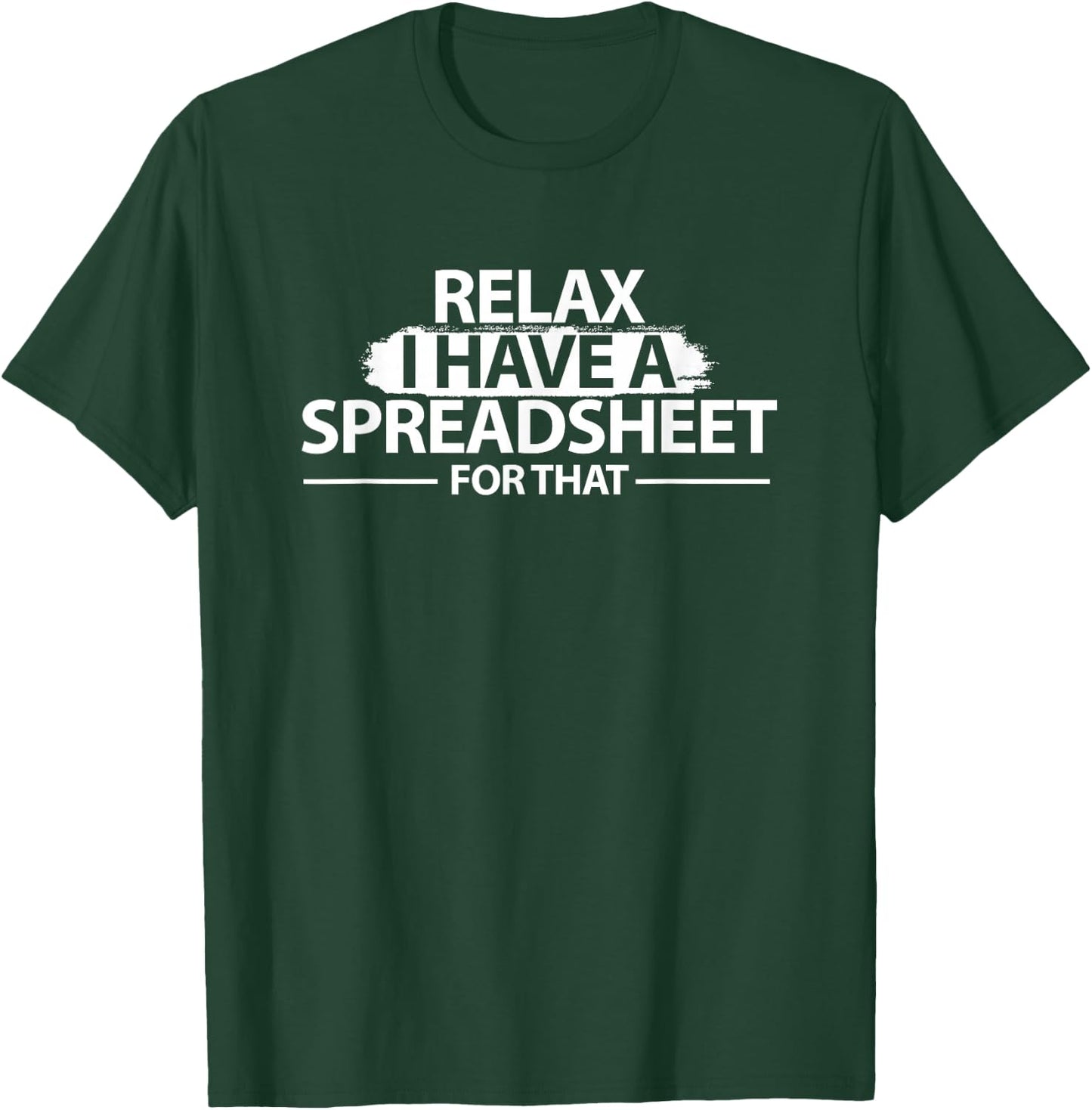 Accountant Funny Relax Spreadsheet Shirt Accounting Gift T-Shirt - T-Shirt | Forest