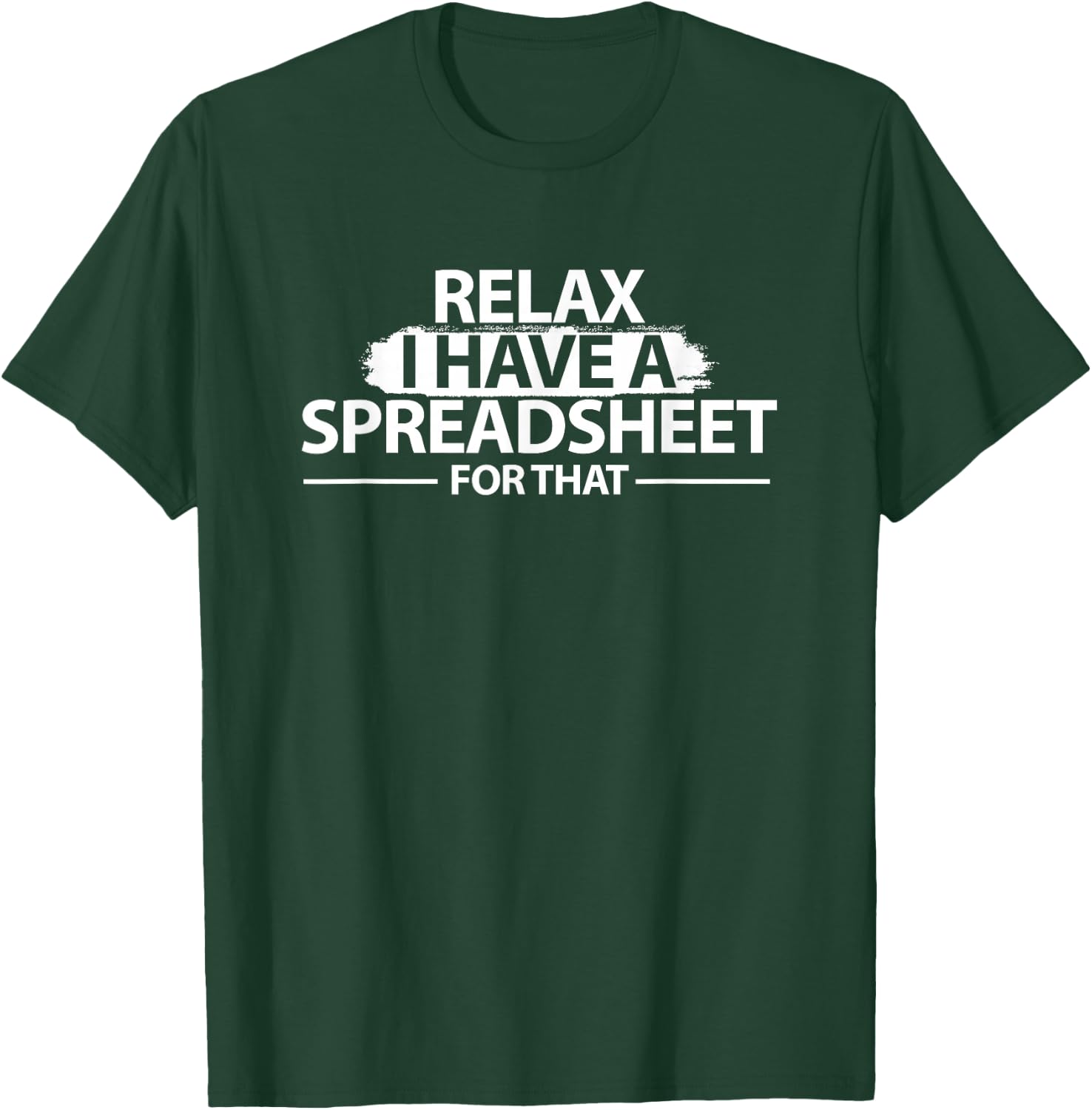 Accountant Funny Relax Spreadsheet Shirt Accounting Gift T-Shirt - T-Shirt | Forest