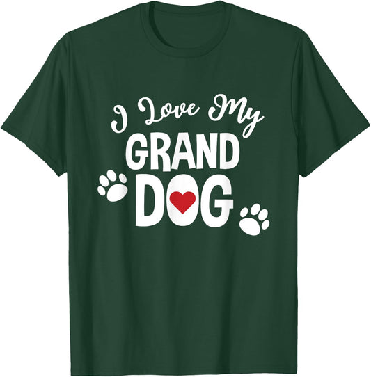I Love My Granddog For Dog Lover Mom Grandparent T-Shirt - T-Shirt | Forest