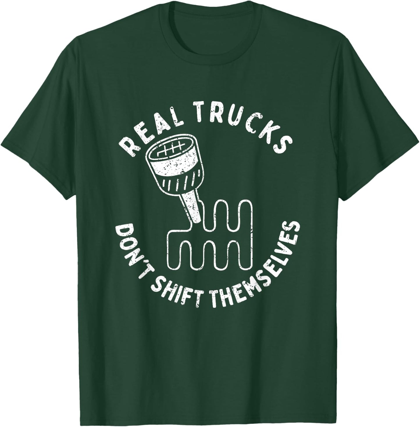 Real Trucks Don't Shift Themselves T-Shirt - T-Shirt | Forest