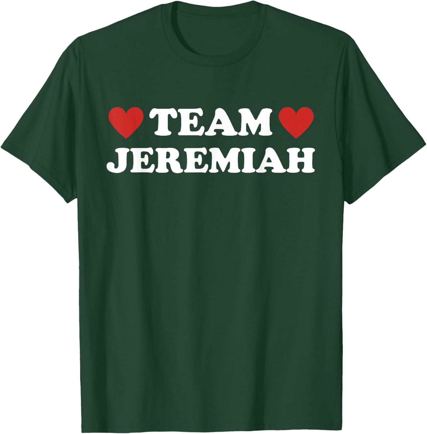 Team Jeremiah I Love Jeremiah I Heart Jeremiah T-Shirt - T-Shirt | Forest