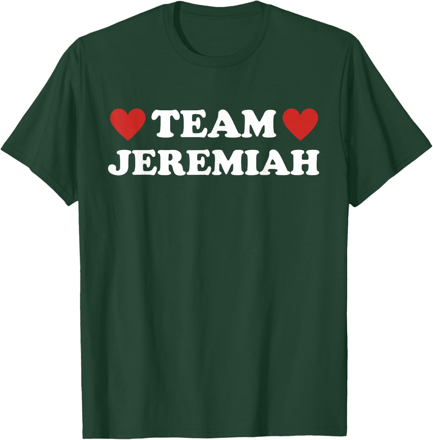 Team Jeremiah I Love Jeremiah I Heart Jeremiah T-Shirt - T-Shirt | Forest
