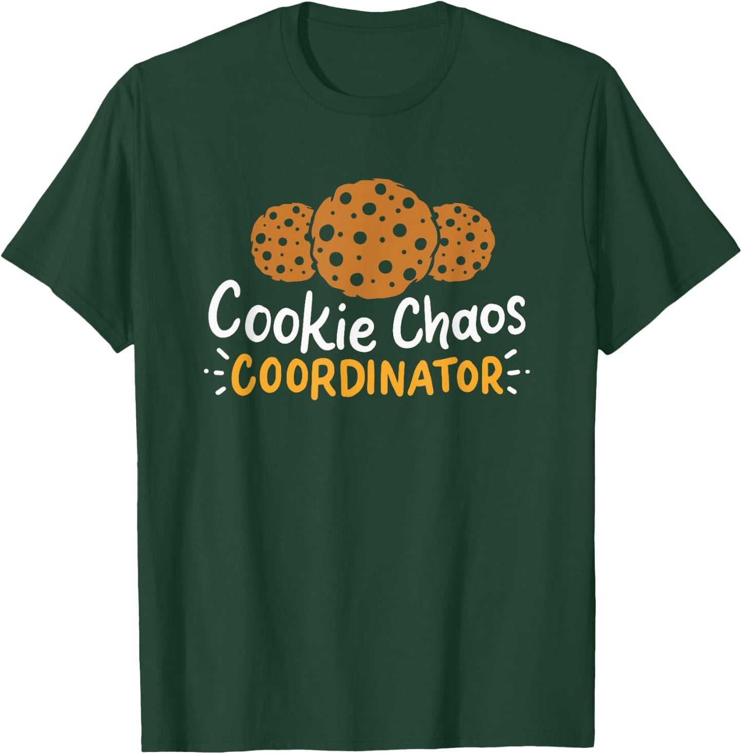 Cookie Chaos Coordinator - Cookies T-Shirt - T-Shirt | Forest
