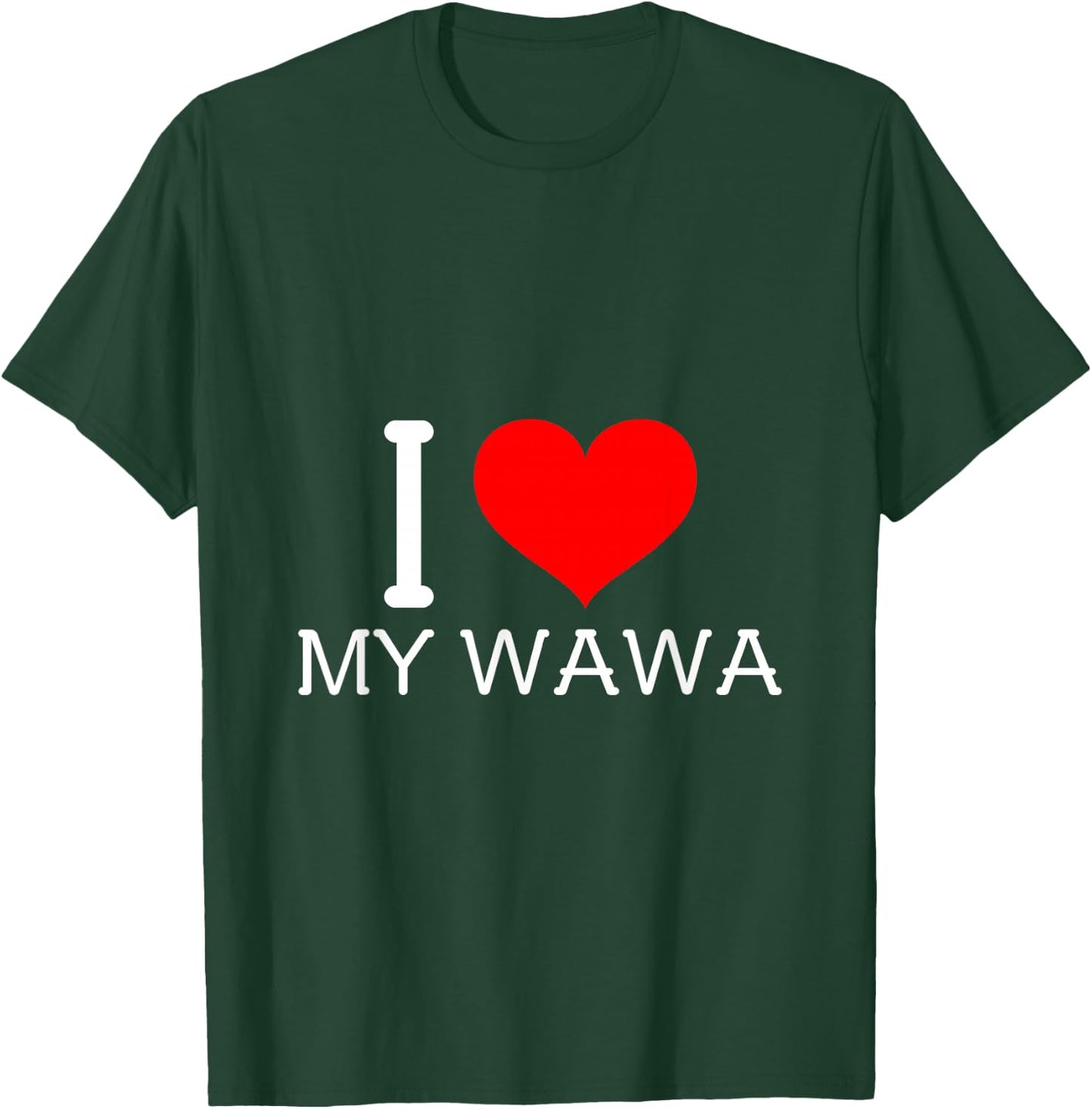I Heart My Wawa T-Shirt - T-Shirt | Forest