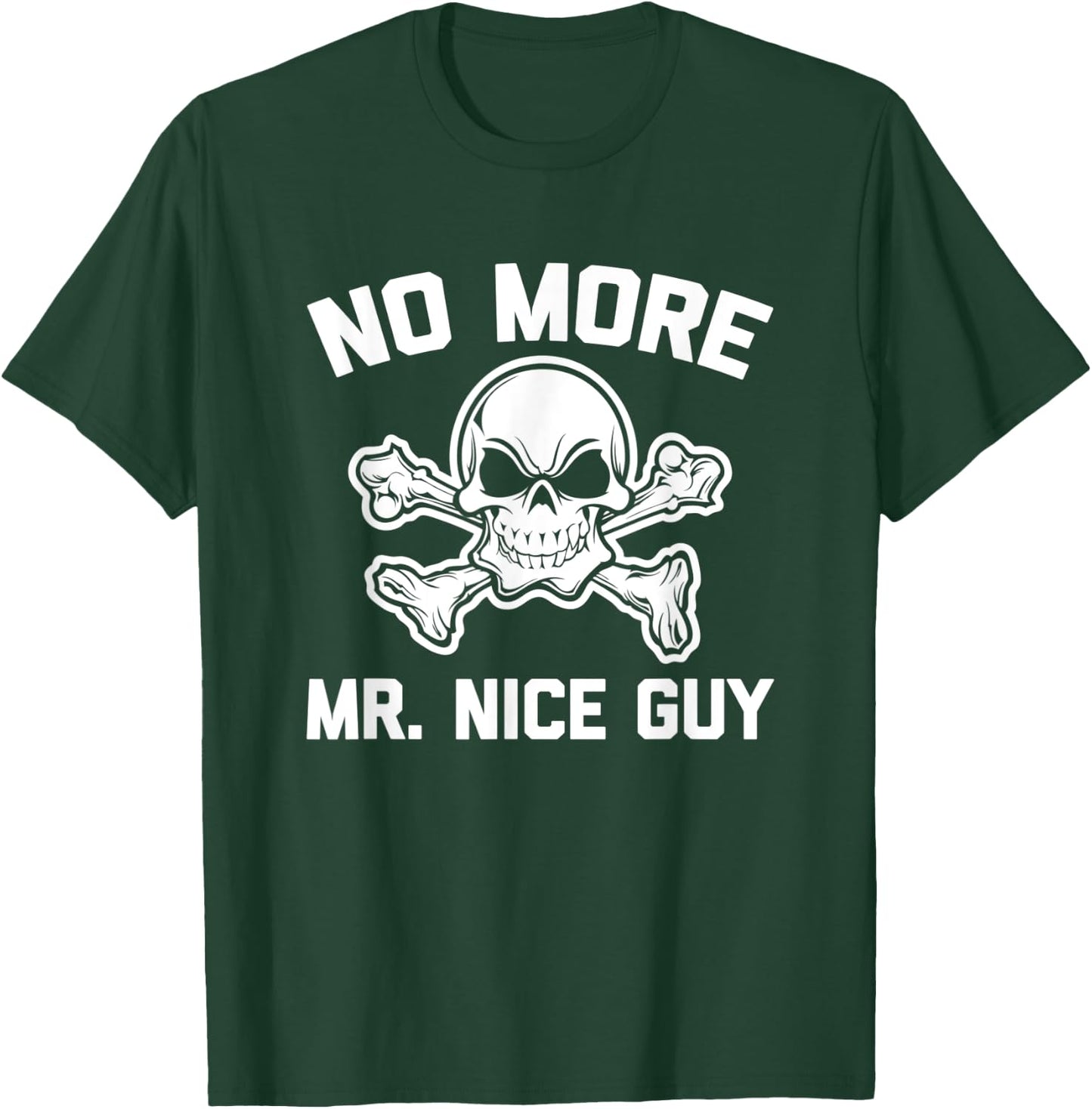 No More Mr. Nice Guy funny saying sarcastic novelty T-Shirt - T-Shirt | Forest