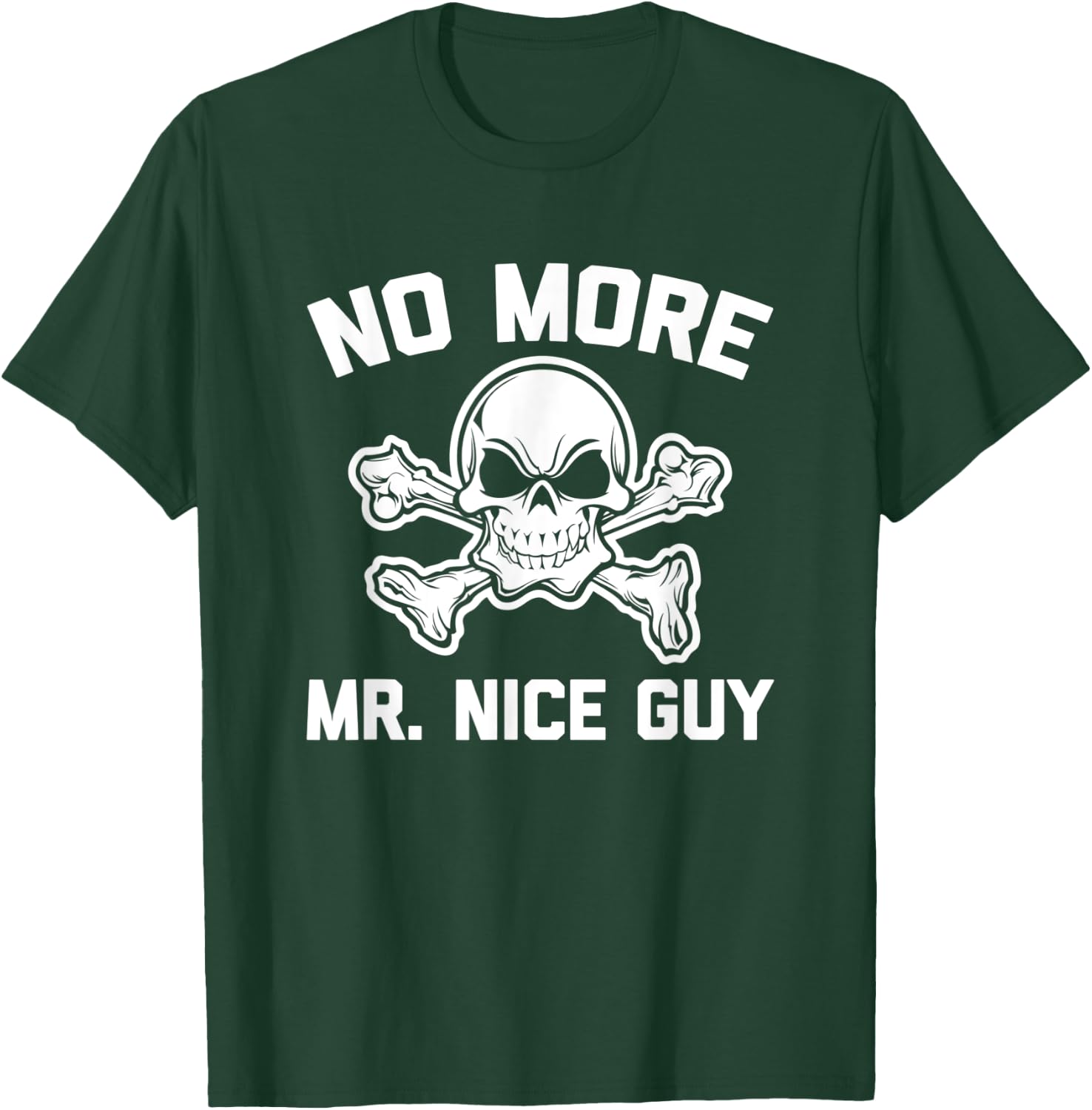 No More Mr. Nice Guy funny saying sarcastic novelty T-Shirt - T-Shirt | Forest