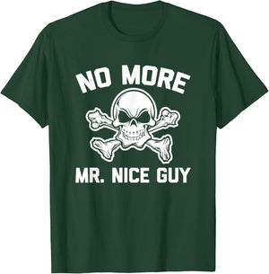 No More Mr. Nice Guy funny saying sarcastic novelty T-Shirt - T-Shirt | Forest
