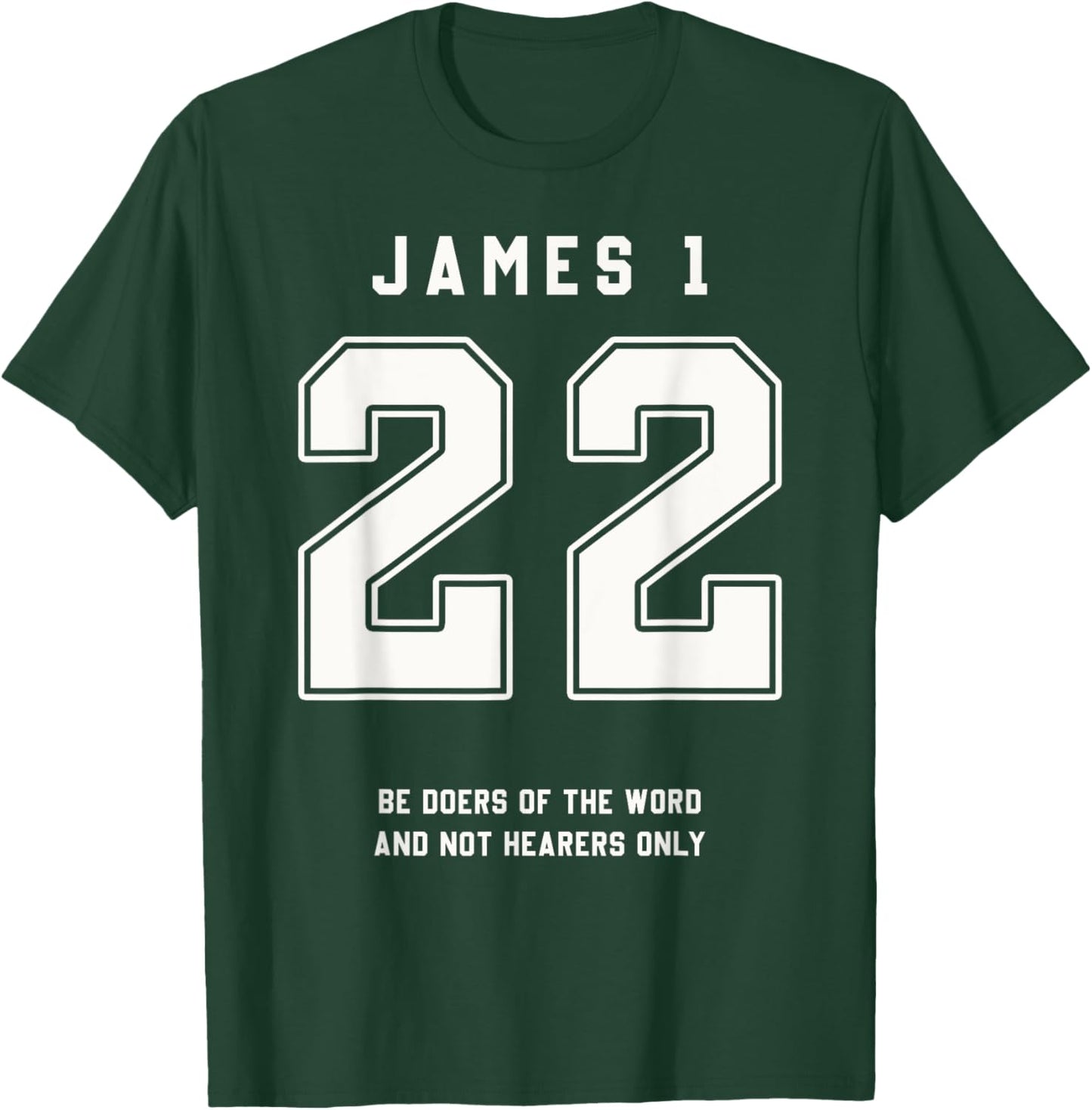 James 1:22 Be Doers Bible Verse Team Sports Jersey Christian T-Shirt - T-Shirt | Forest