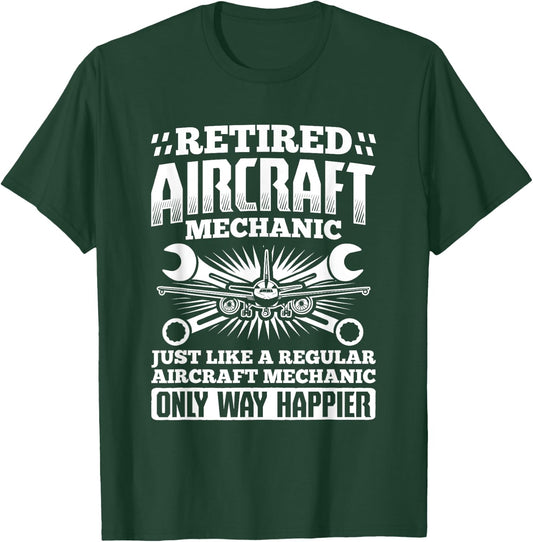 Retired Aircraft Mechanic Way Happier Aircraft Mechanic T-Shirt - T-Shirt | Forest