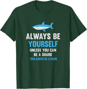 Always Be Yourself Unless You Can Be A Shark Cute Swimming T-Shirt - T-Shirt | Forest