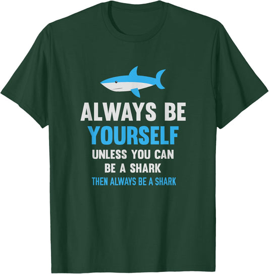 Always Be Yourself Unless You Can Be A Shark Cute Swimming T-Shirt - T-Shirt | Forest