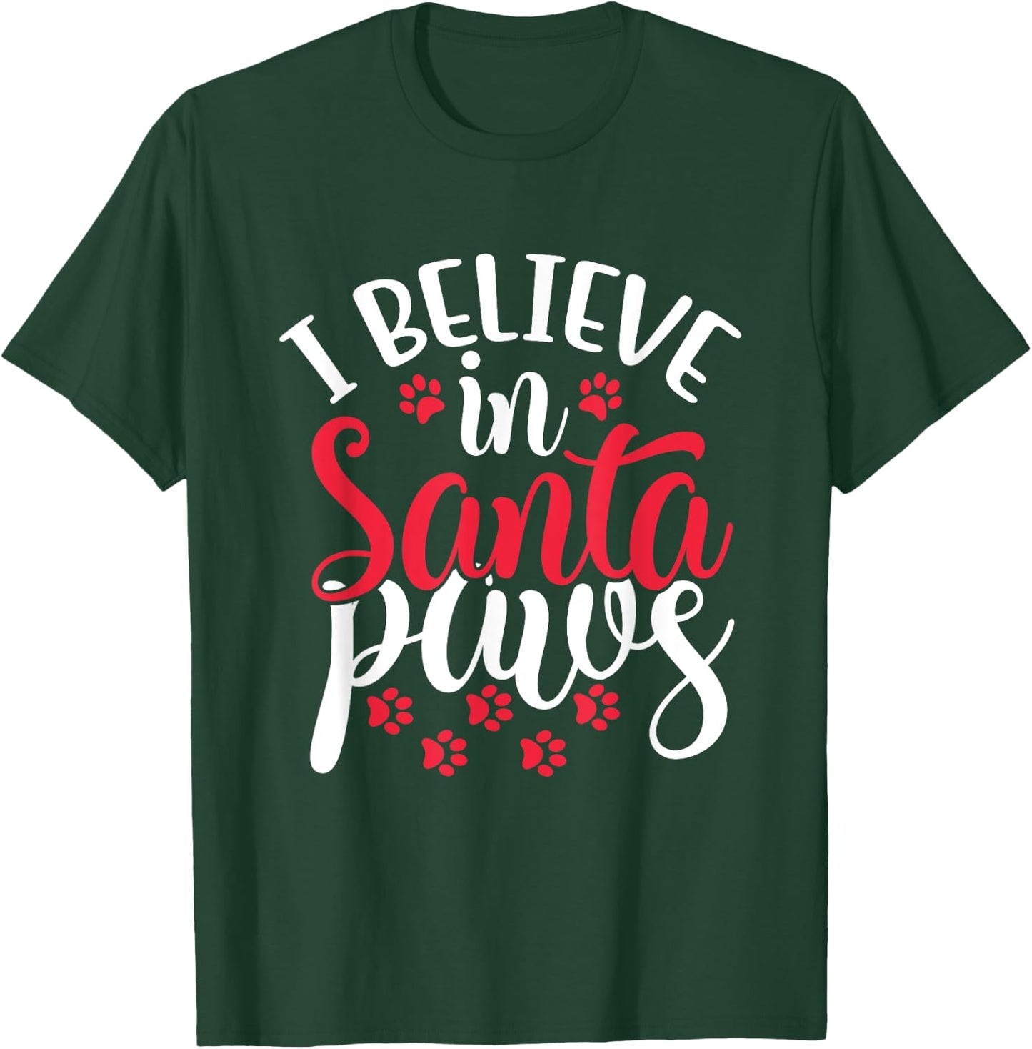 I Believe in Santa Claus Paws Cat Dog Paw Prints Women Kids T-Shirt - T-Shirt | Forest