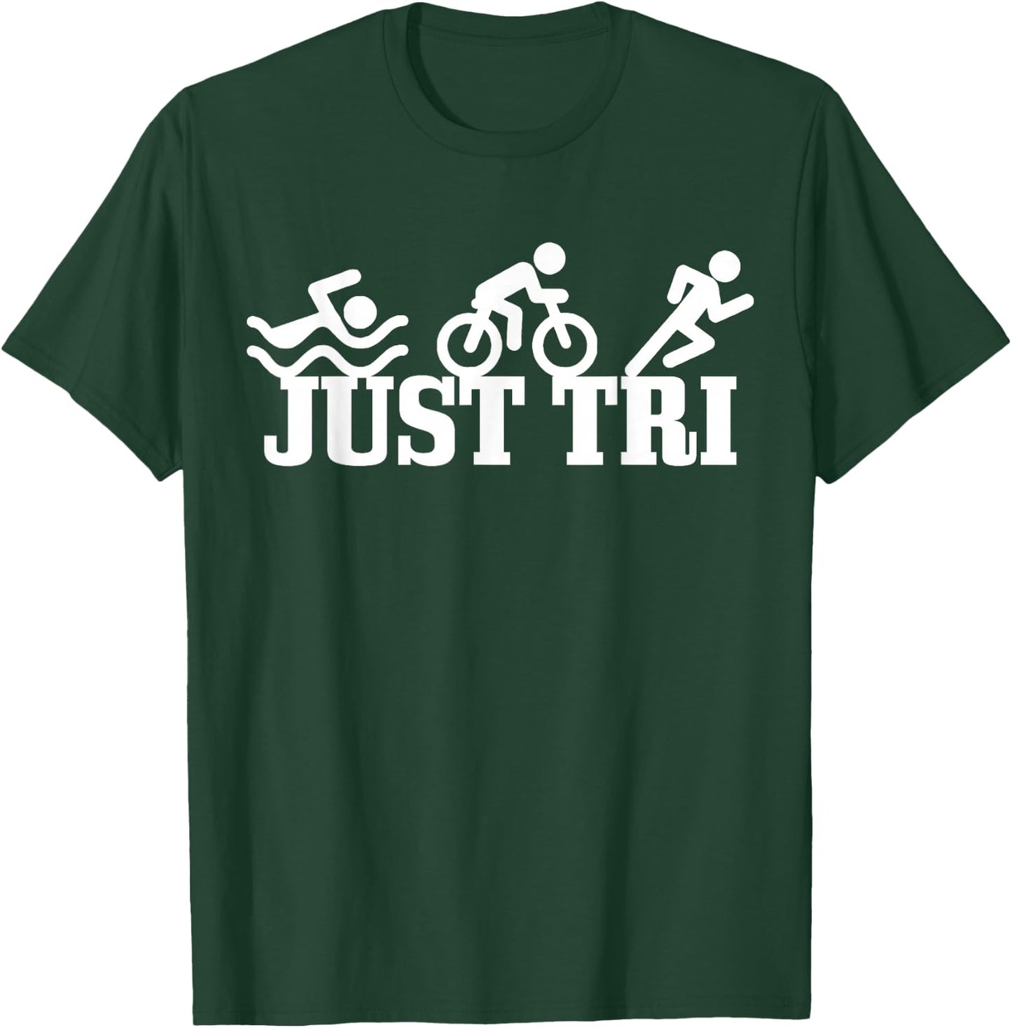 Triathlon Just Tri Sport Funny Triathlete Gift T-Shirt - T-Shirt | Forest