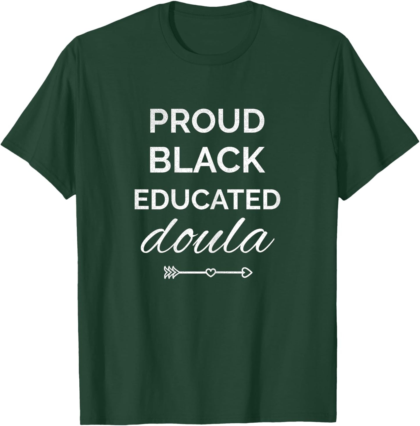 Proud Black Educated Doula Birth Doula T-Shirt - T-Shirt | Forest
