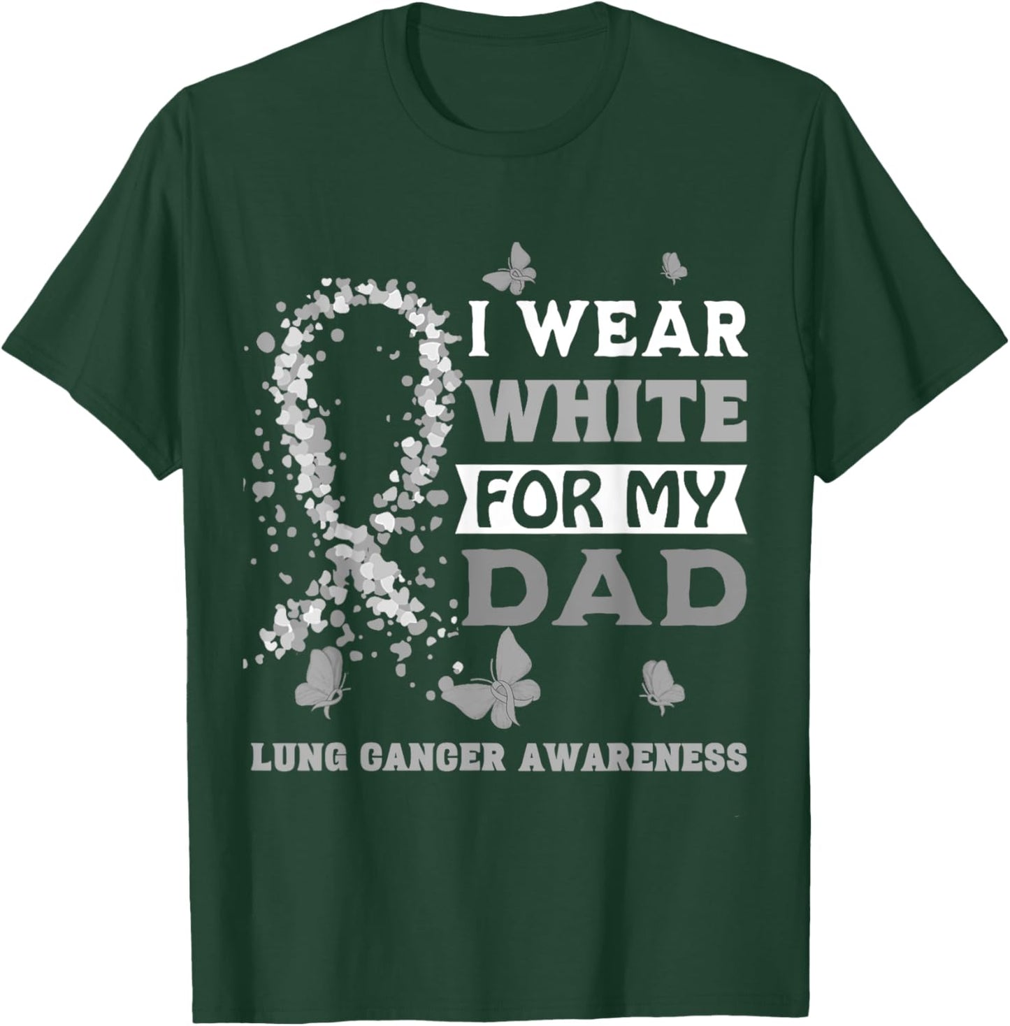 I Wear White For My Dad Lung Cancer Awareness T-Shirt - T-Shirt | Forest