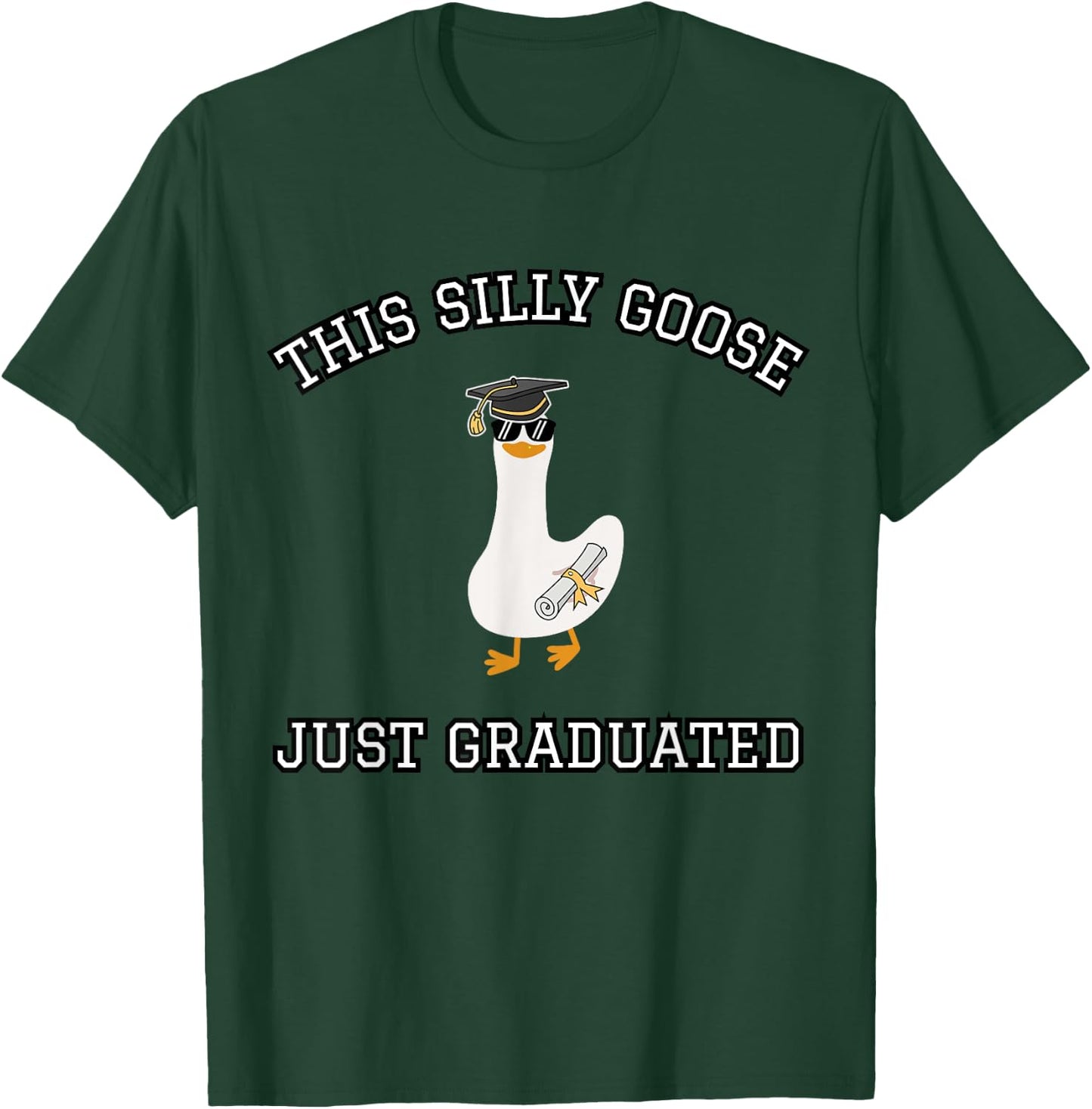 This Silly Goose Just Graduated - Funny Graduation Gift T-Shirt - T-Shirt | Forest
