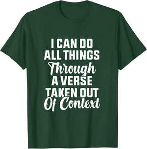 I Can Do All Things Through A Verse Taken Out Of Context T-Shirt - T-Shirt | Forest
