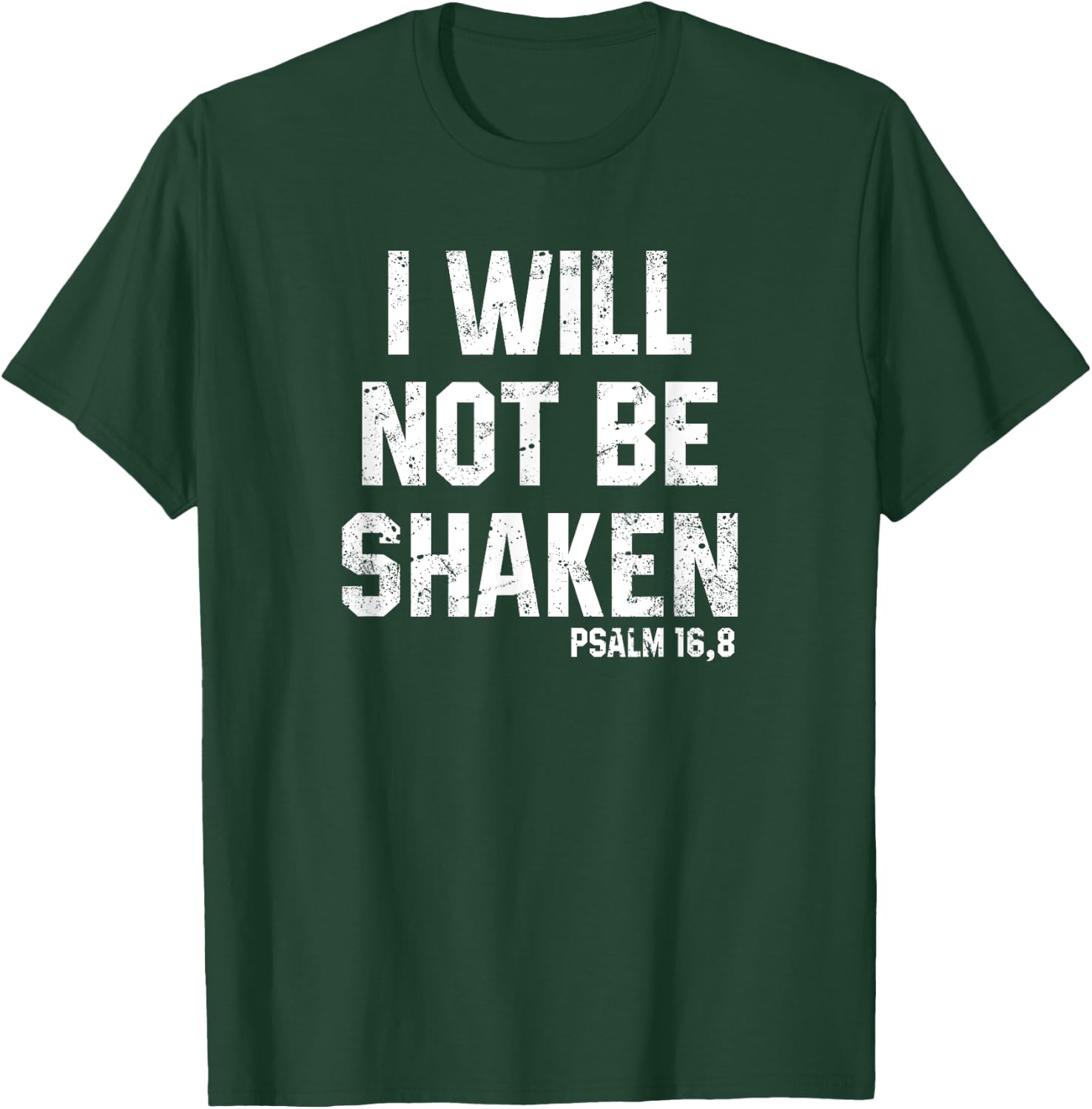 I Will Not Be Shaken Psalm 16 Christian Preachers Grace Gift T-Shirt - T-Shirt | Forest