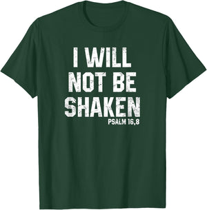 I Will Not Be Shaken Psalm 16 Christian Preachers Grace Gift T-Shirt - T-Shirt | Forest