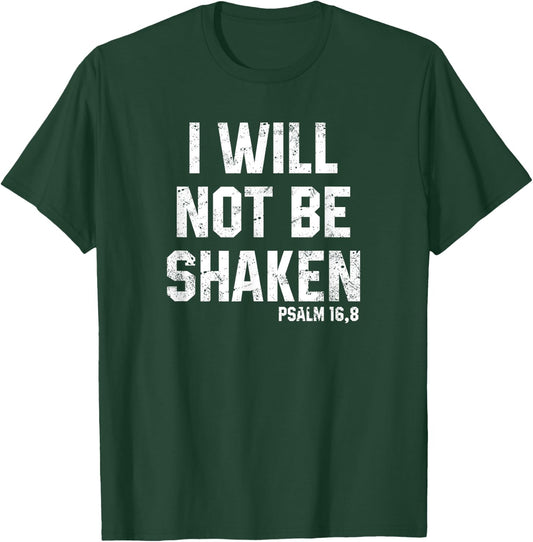 I Will Not Be Shaken Psalm 16 Christian Preachers Grace Gift T-Shirt - T-Shirt | Forest