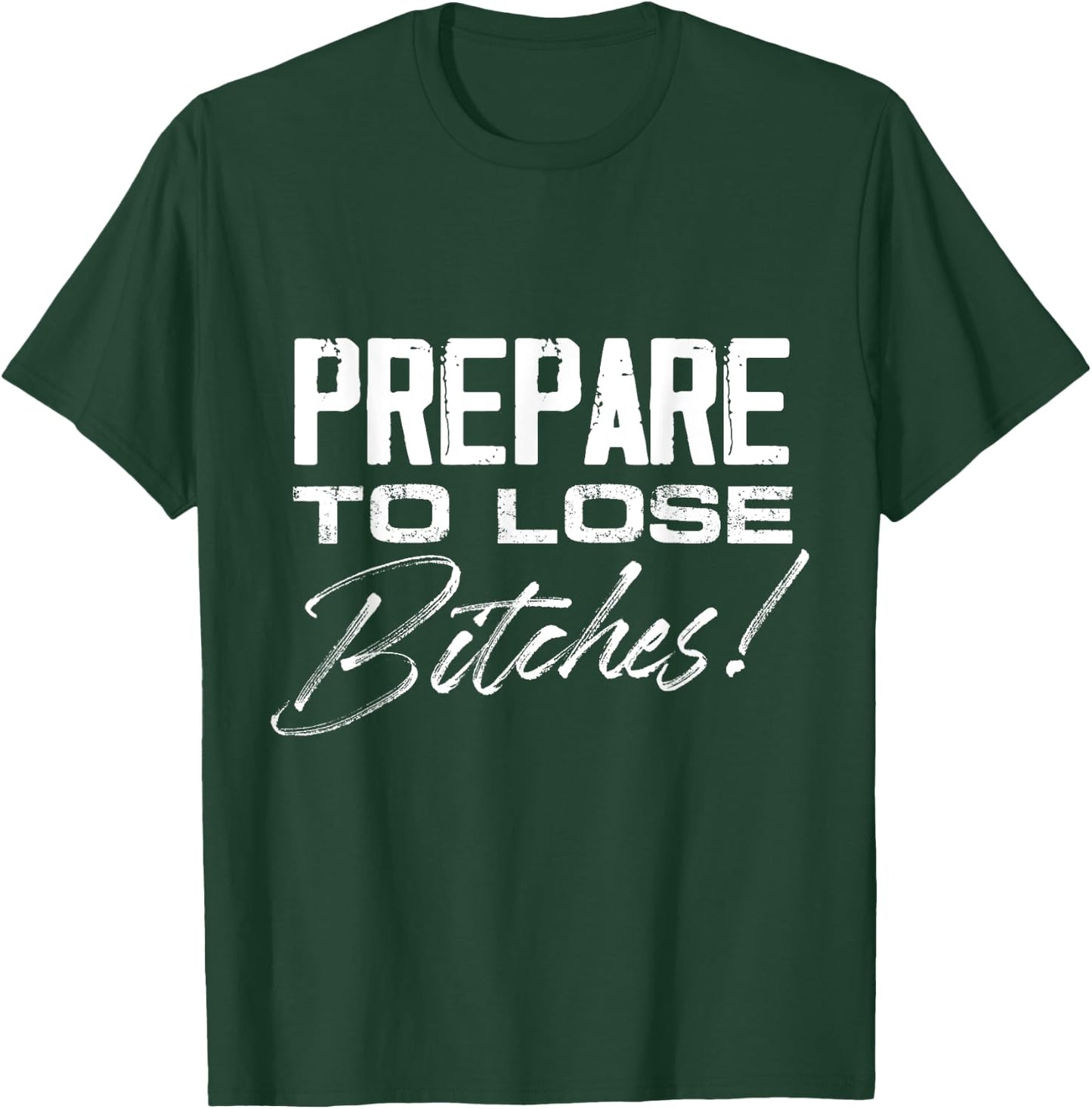 Prepare to lose Bitches Gamenight T-Shirt - T-Shirt | Forest