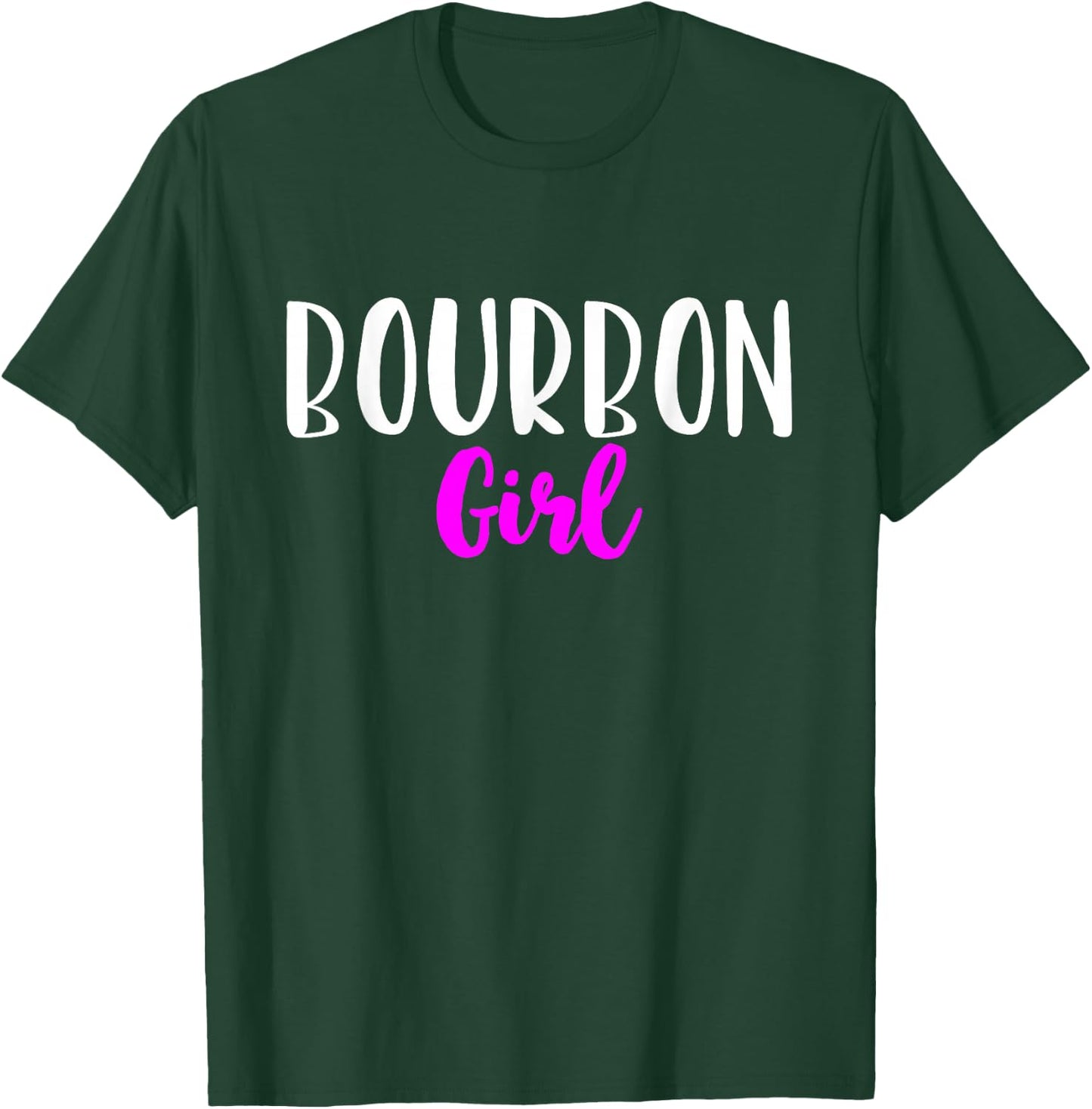 Bourbon Girl Women Funny Drinking Cute Lover Gift T-Shirt - T-Shirt | Forest