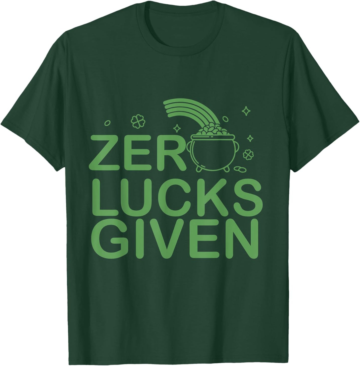 Zero Lucks Given St. Patricks Day I Lucky Fun Party Irish T-Shirt - T-Shirt | Forest