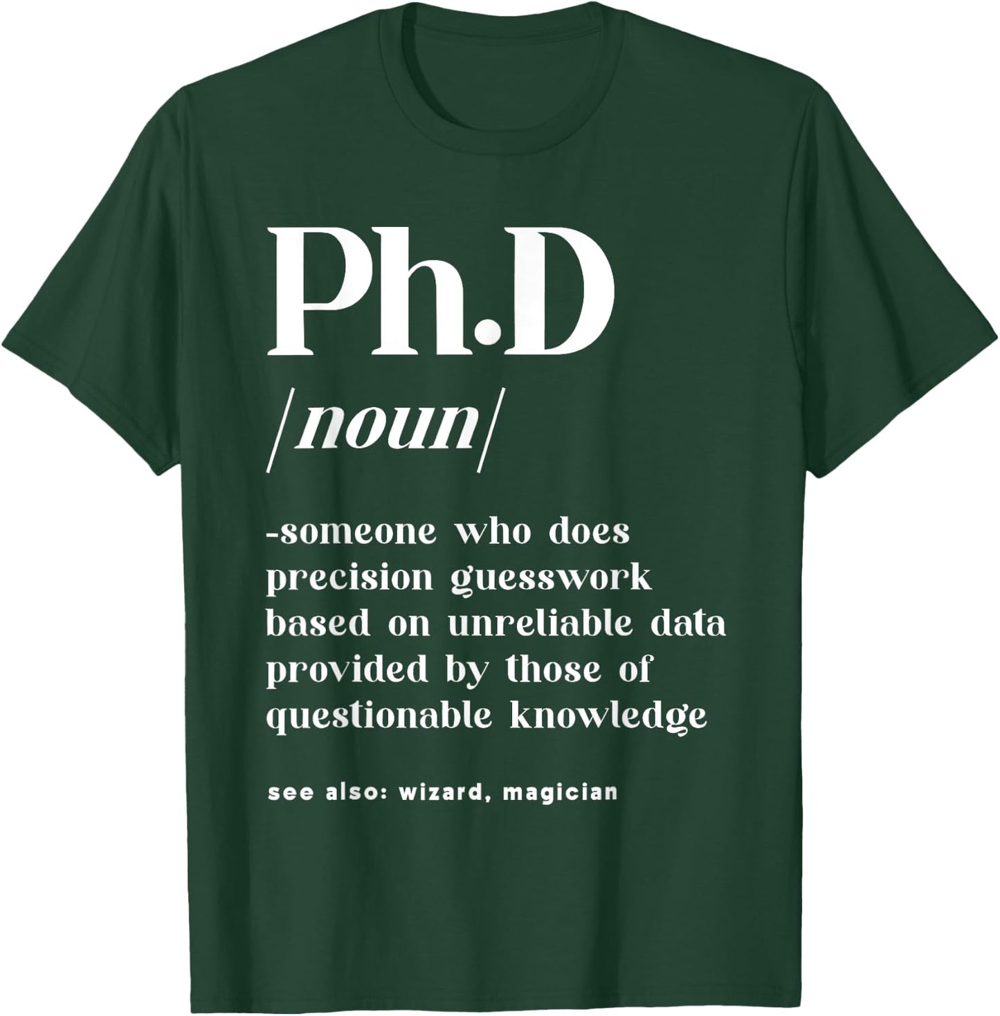 Ph.D PHD Student Definition Doctorate Degree Graduation PhD T-Shirt - T-Shirt | Forest