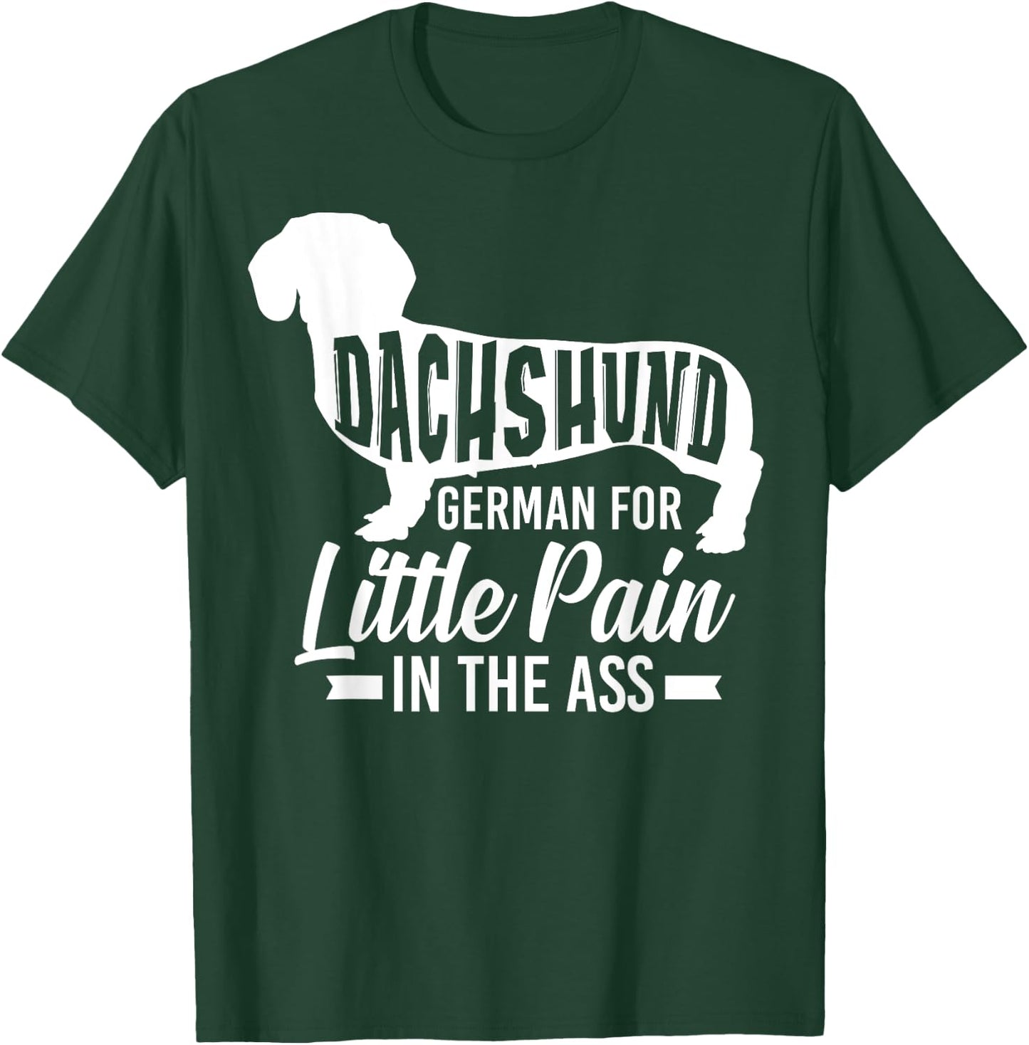 Dachshund German For Little Pain In The Ass - Doxie Owner T-Shirt - T-Shirt | Forest