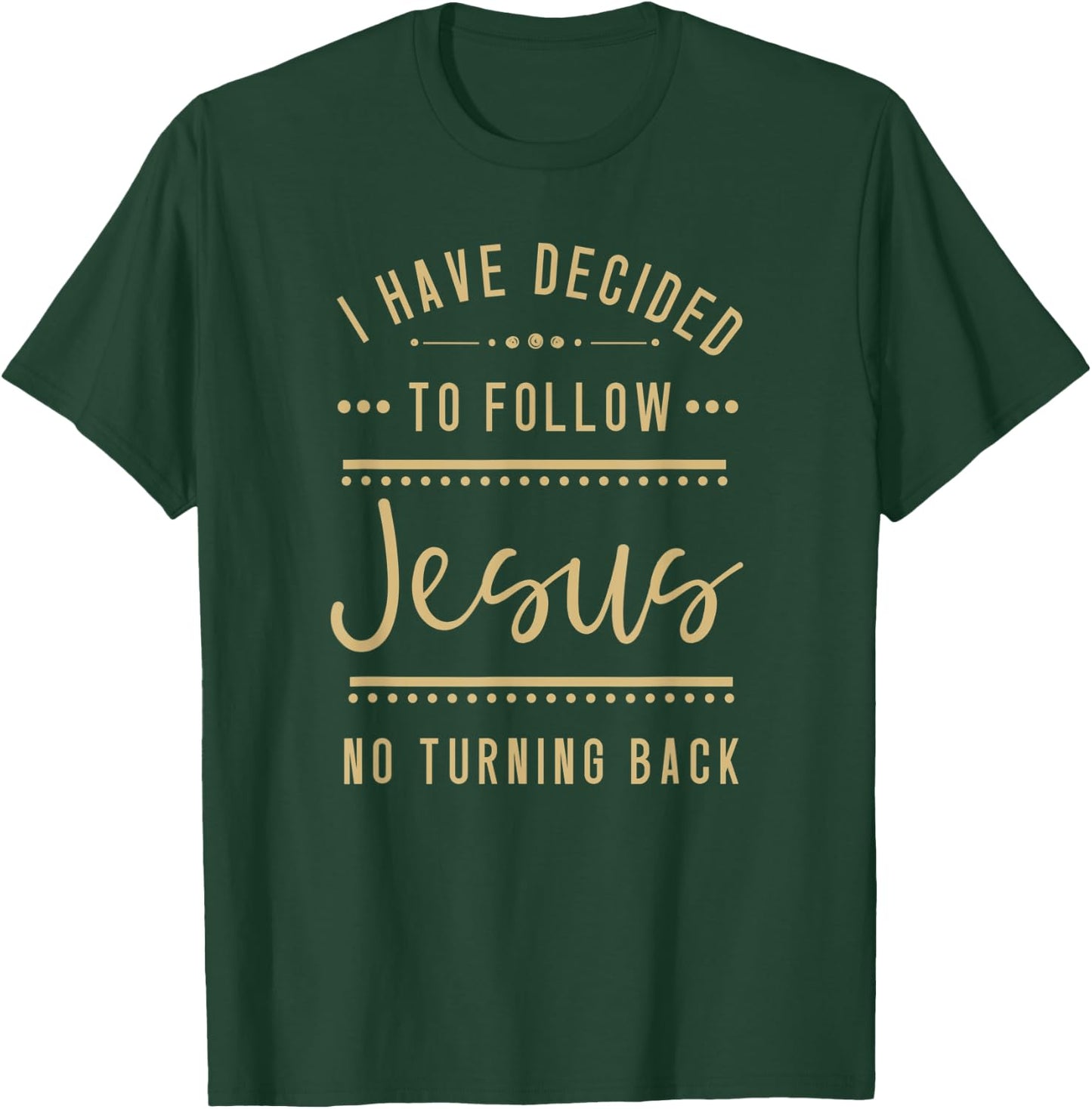 I Have Decided to Follow Jesus No Turning Back New Convert T-Shirt - T-Shirt | Forest