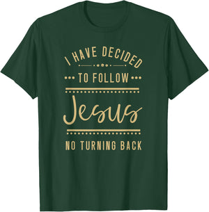 I Have Decided to Follow Jesus No Turning Back New Convert T-Shirt - T-Shirt | Forest