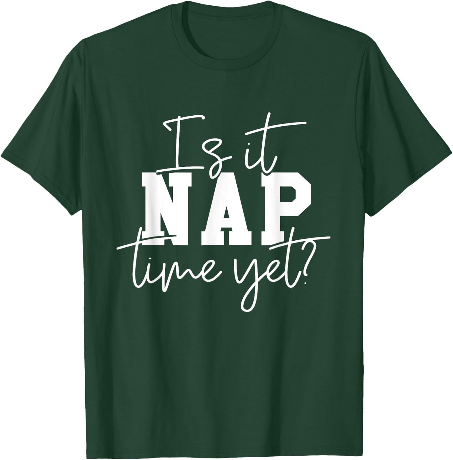 Nap Time - Funny Nap Outfit Napping Attire Naps Gifts T-Shirt - T-Shirt | Forest