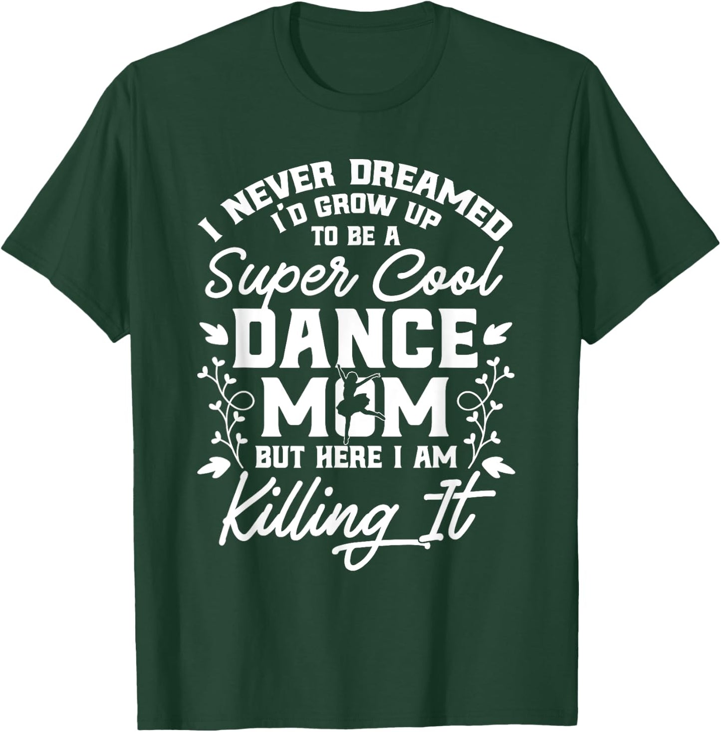 Women Dance Mom Gifts T-Shirt - T-Shirt | Forest