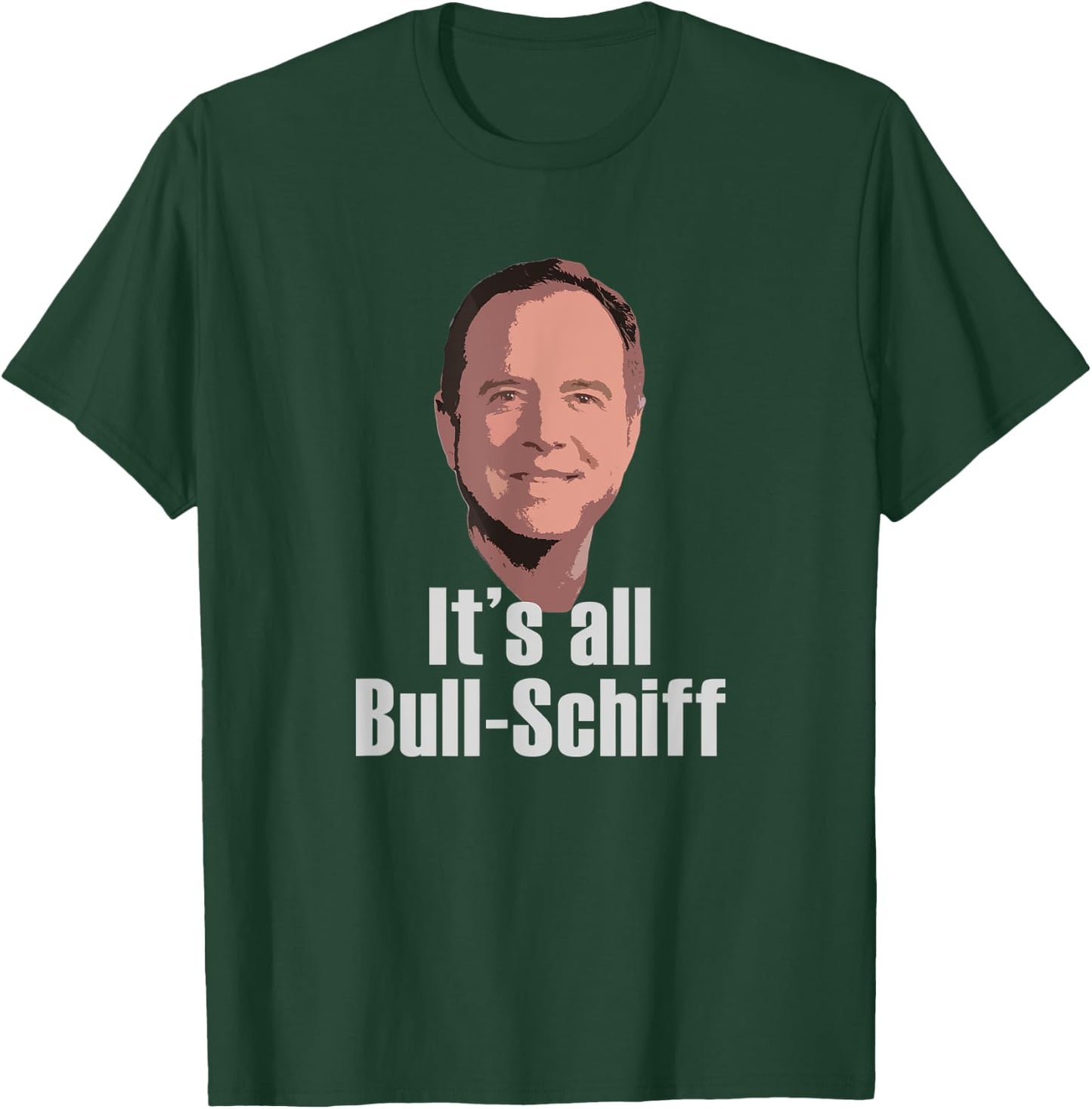 It's all Bull-Schiff Adam Schiff Pro Trump Anti Impeachment T-Shirt - T-Shirt | Forest