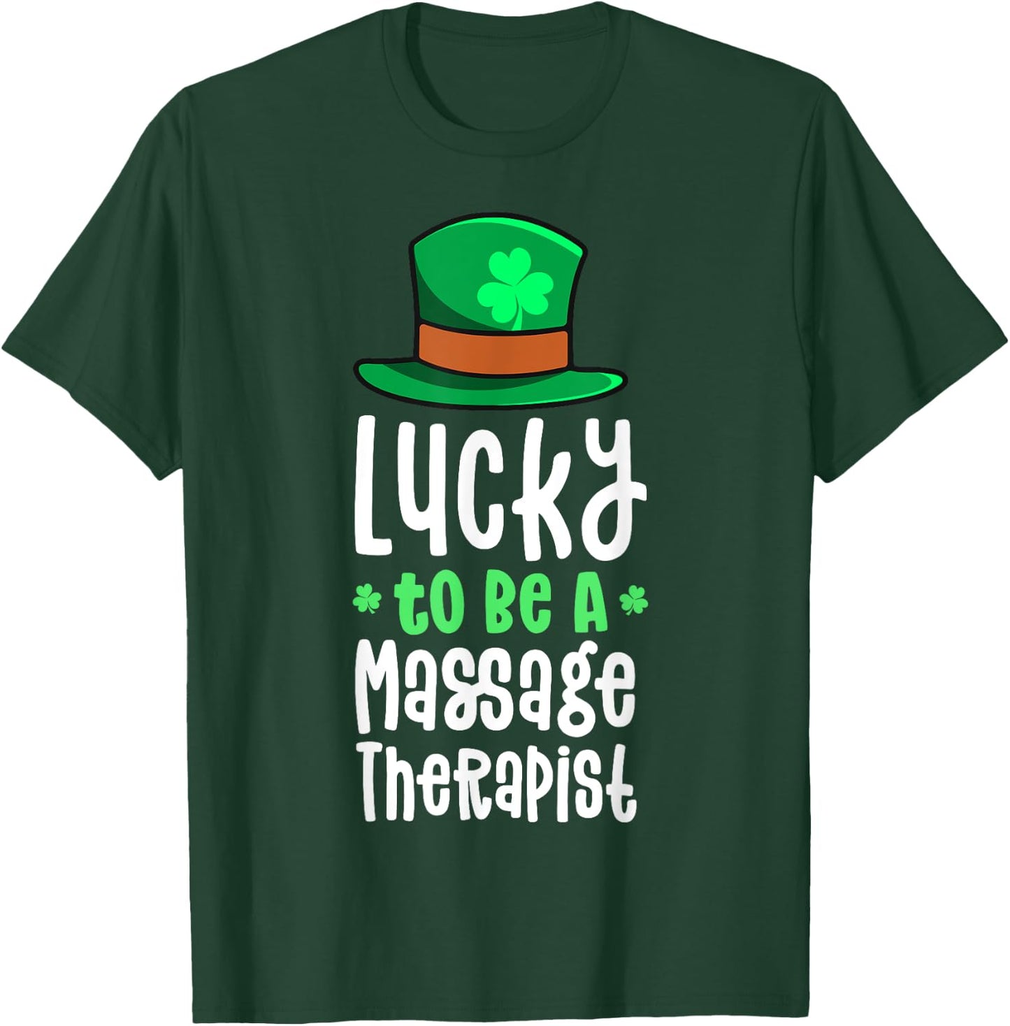 Lucky To Be A Massage Therapist St Patrick's Day Shamrock T-Shirt - T-Shirt | Forest
