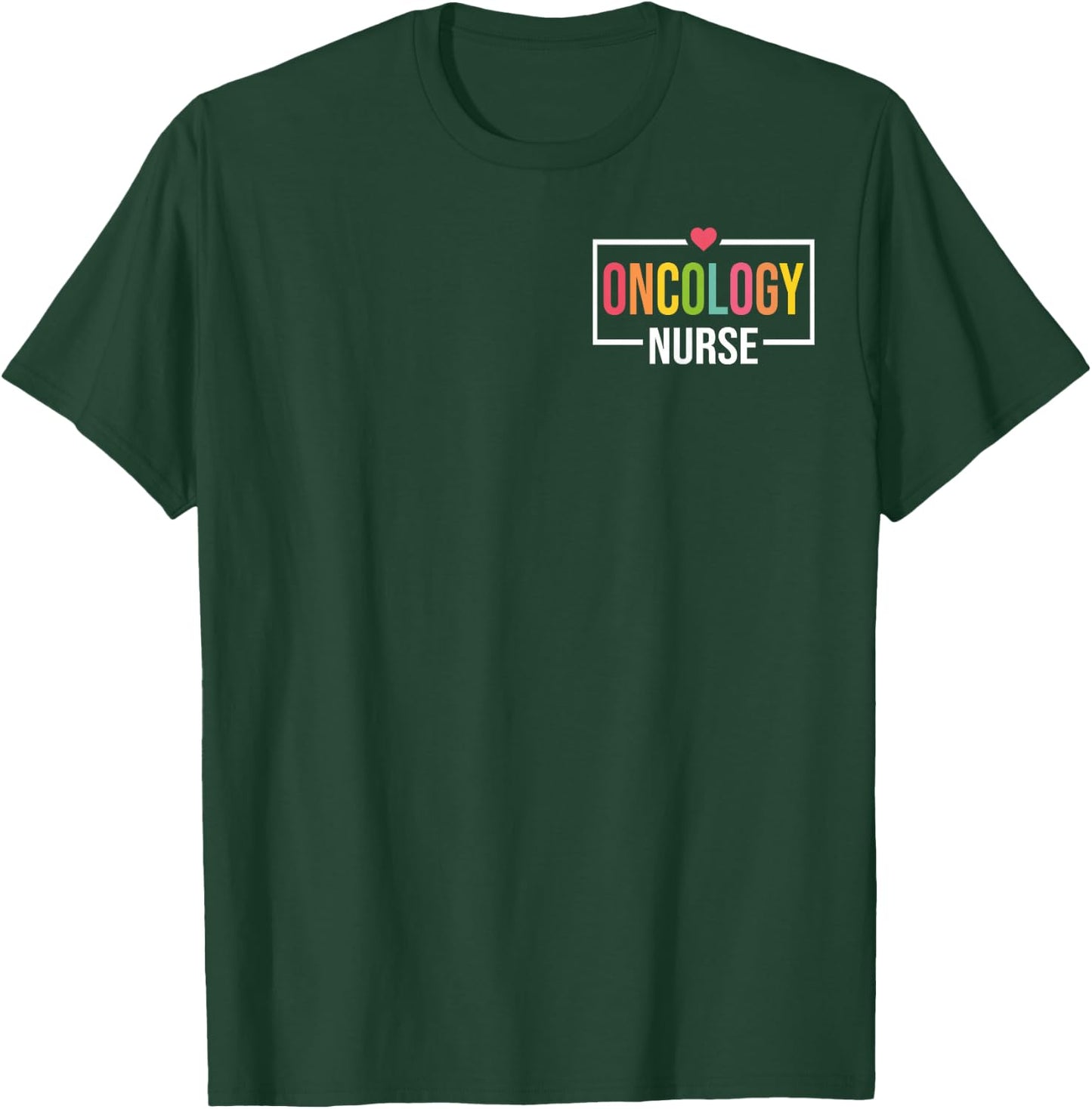 Oncology Nurse Oncologist Nursing - Nursing Appreciation T-Shirt - T-Shirt | Forest