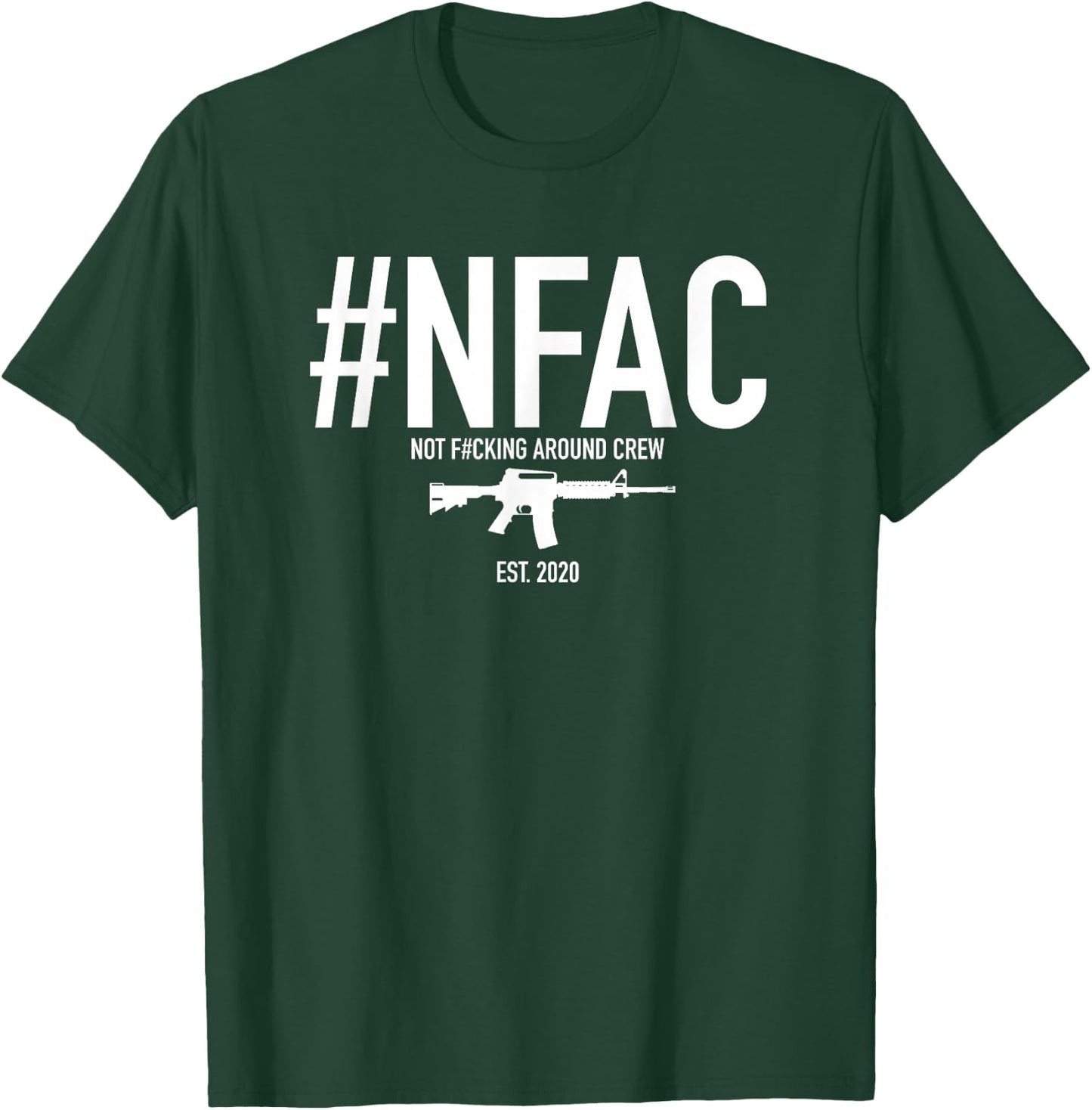 #NFAC Not F#cking Around Crew NFAC T-Shirt - T-Shirt | Forest