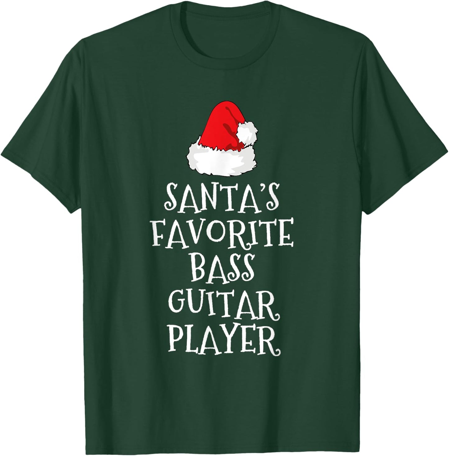 Santa's Favorite Bass Guitar Player Christmas Funny Hat Xmas T-Shirt - T-Shirt | Forest