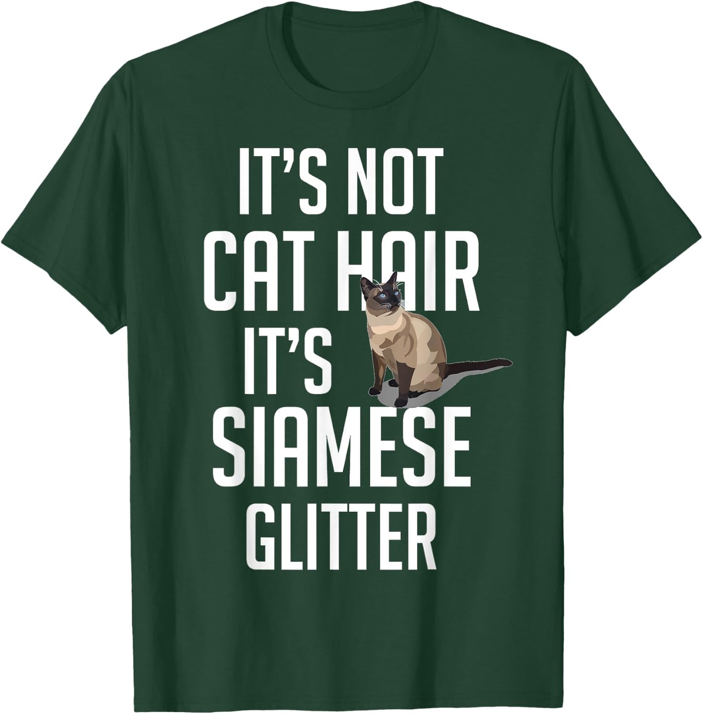 It's not Cat Hair it's Siamese glitter - Cat Funny Cute T-Shirt - T-Shirt | Forest