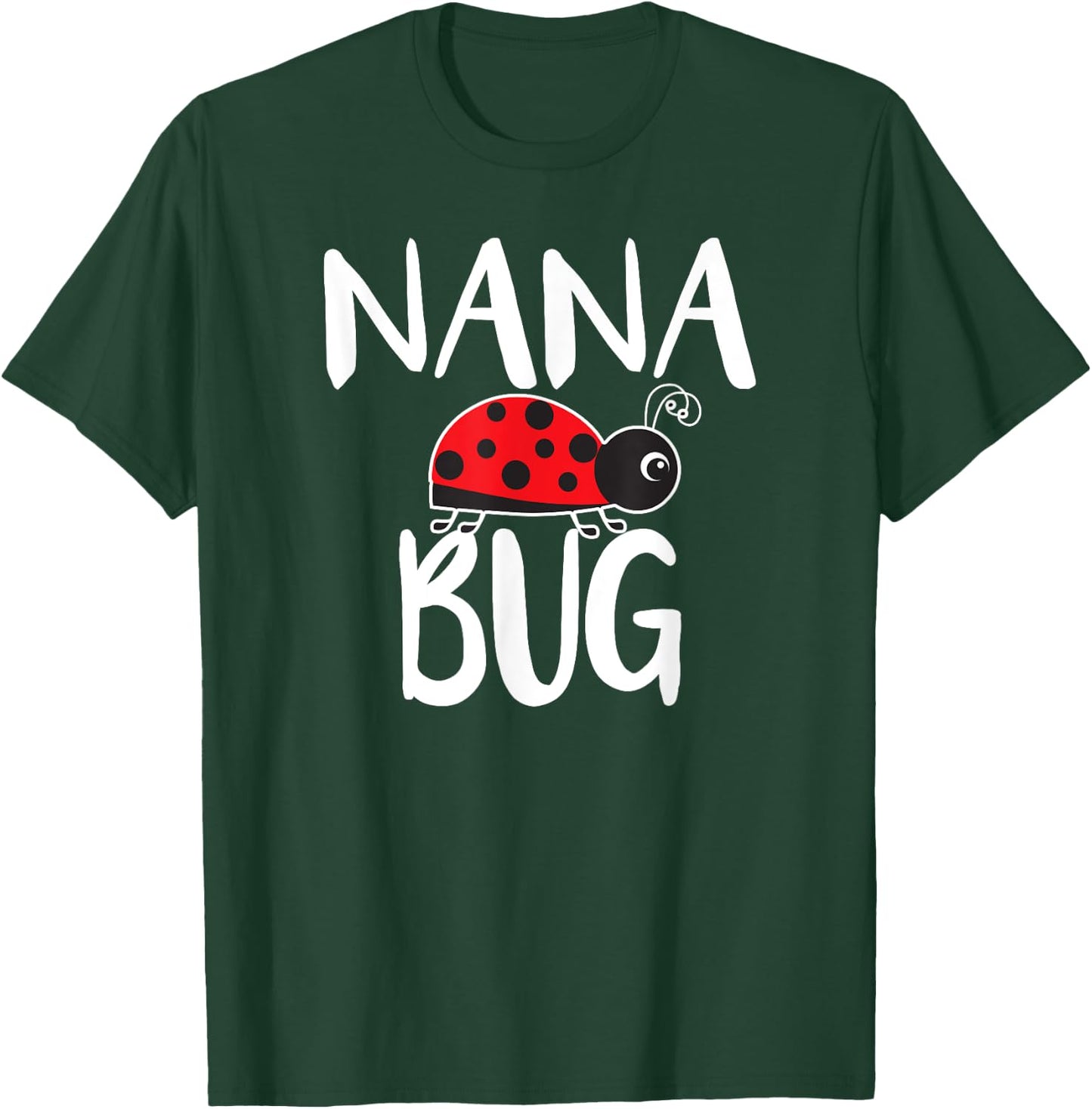 Nana Bug Ladybug Nana Funny T-Shirt - T-Shirt | Forest