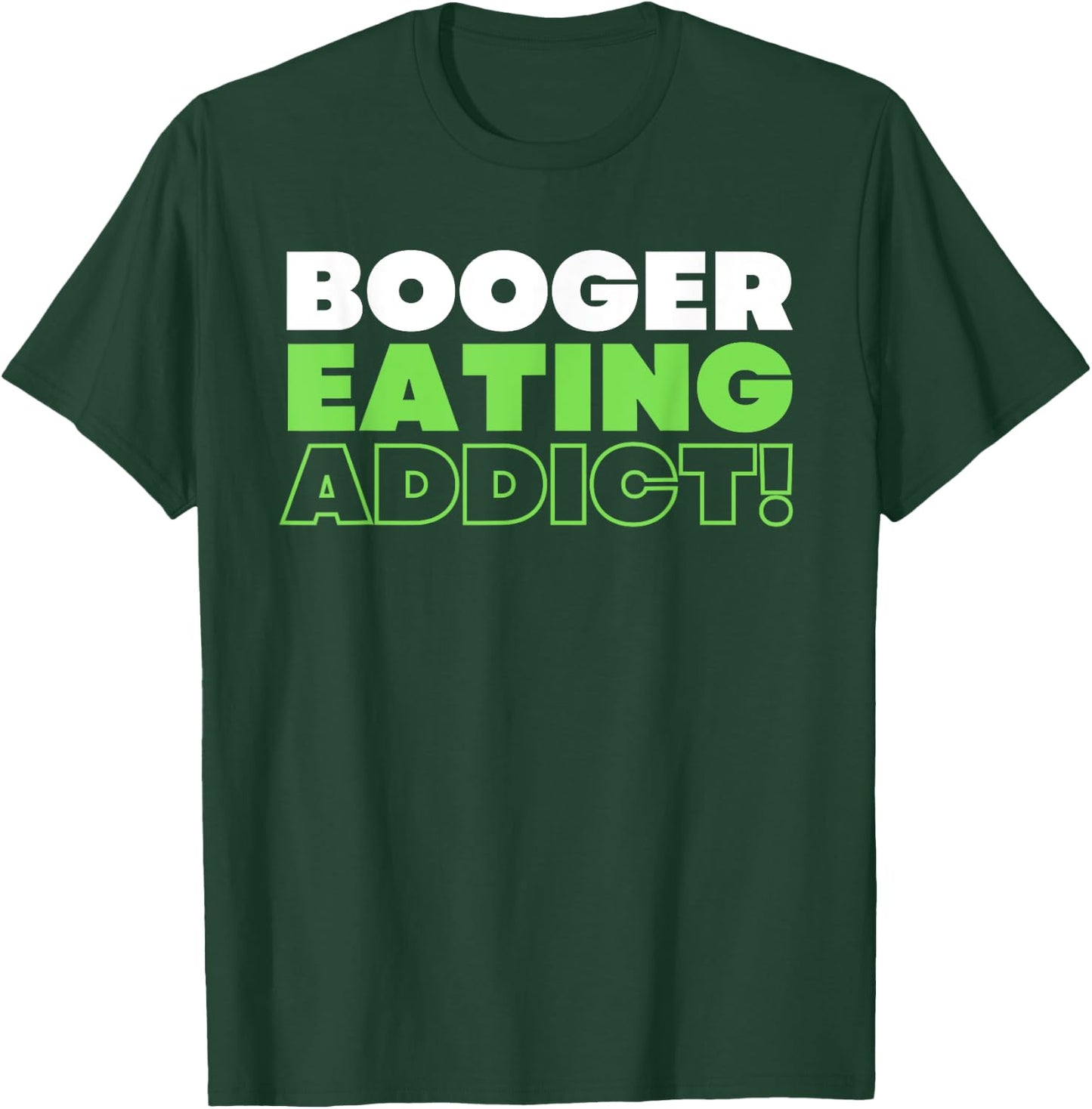Booger Eater & Nose Picking T-Shirt - T-Shirt | Forest