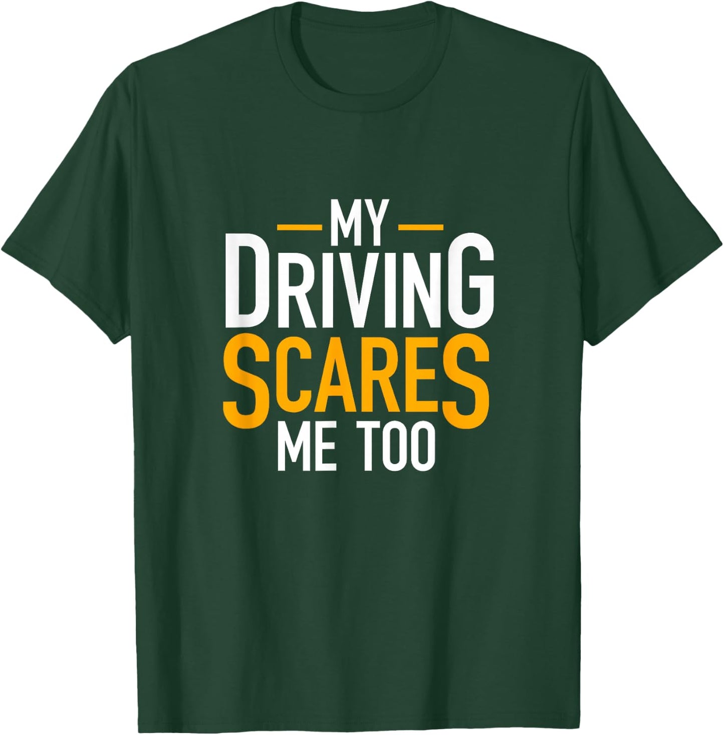 Funny Saying Bad Driver Gifts My Driving Scares Me Too T-Shirt - T-Shirt | Forest